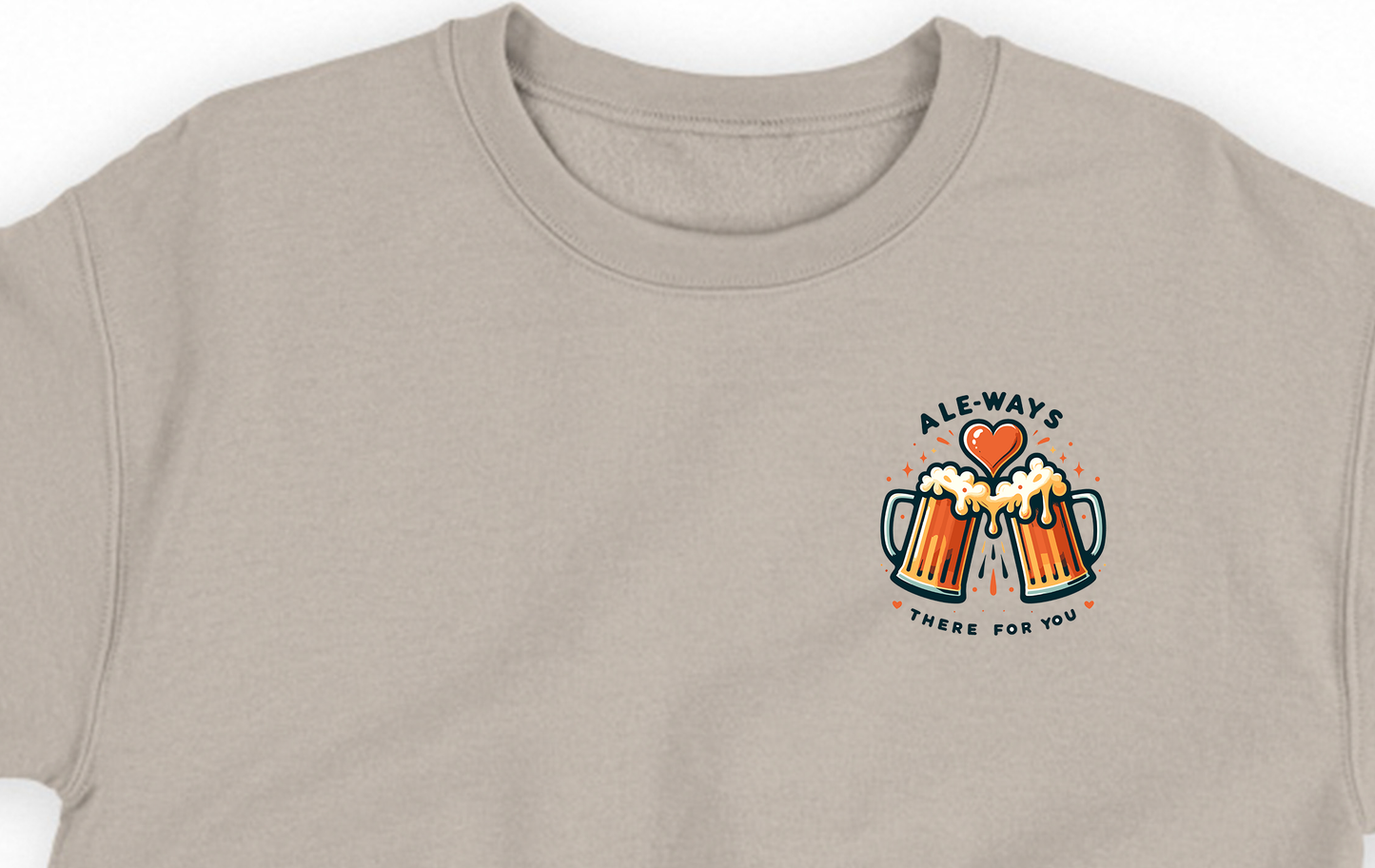 Ale-ways There for You Sweatshirt