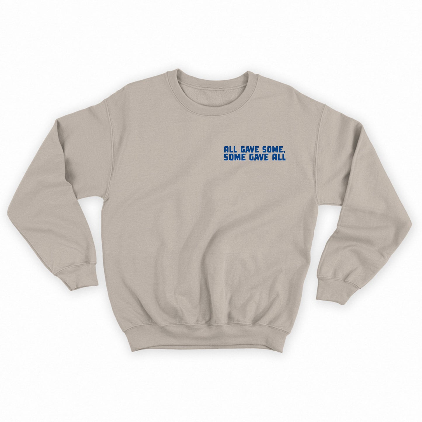 All Gave Some, Some Gave All Blue Sweatshirt