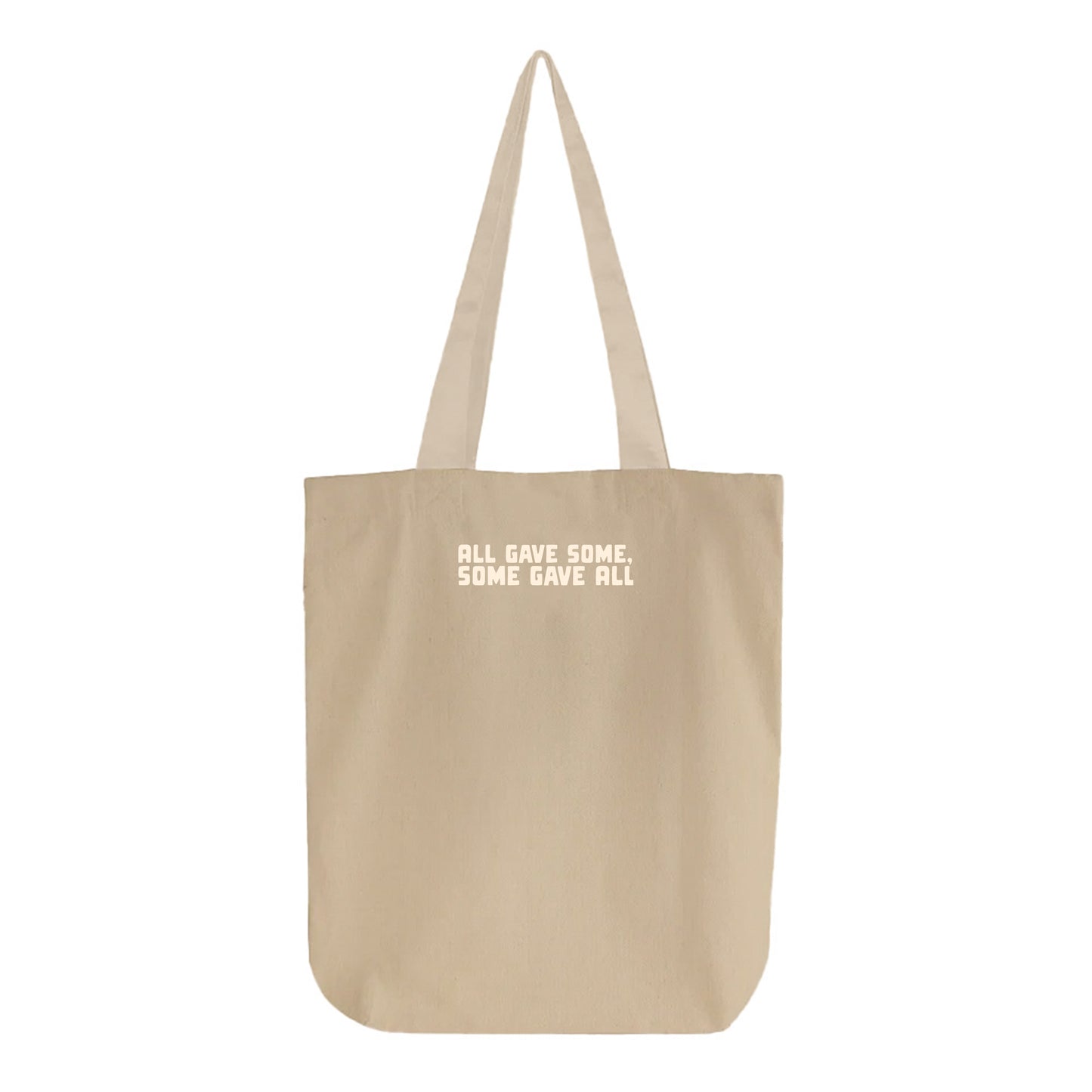All Gave Some, Some Gave All Tan Tote Bag