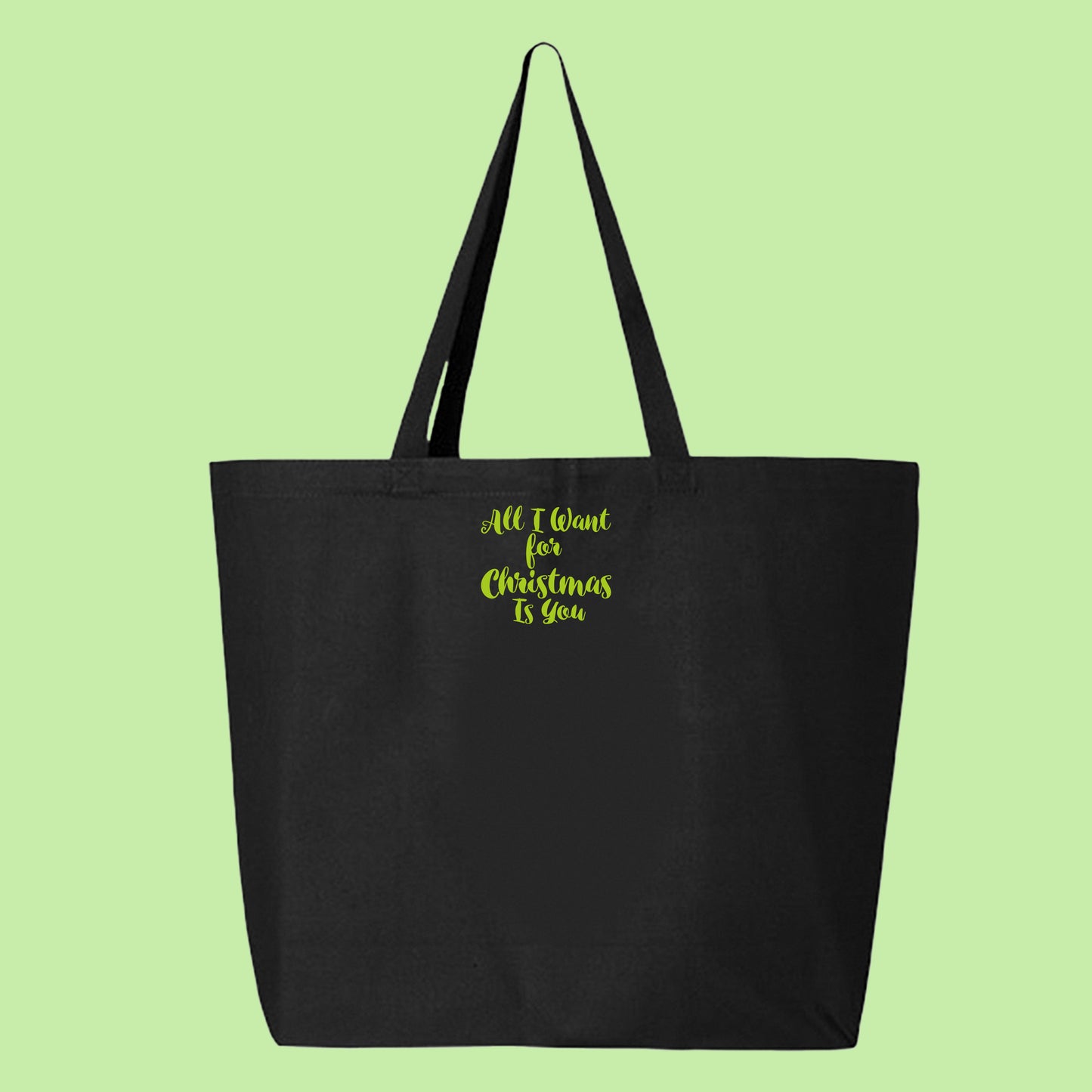 All I Want for Christmas Is You Green Tote Bag