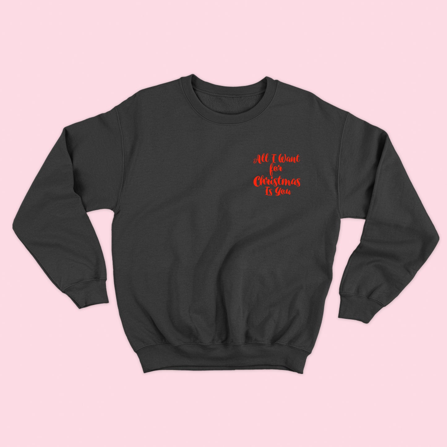 All I Want for Christmas Is You Red Sweatshirt