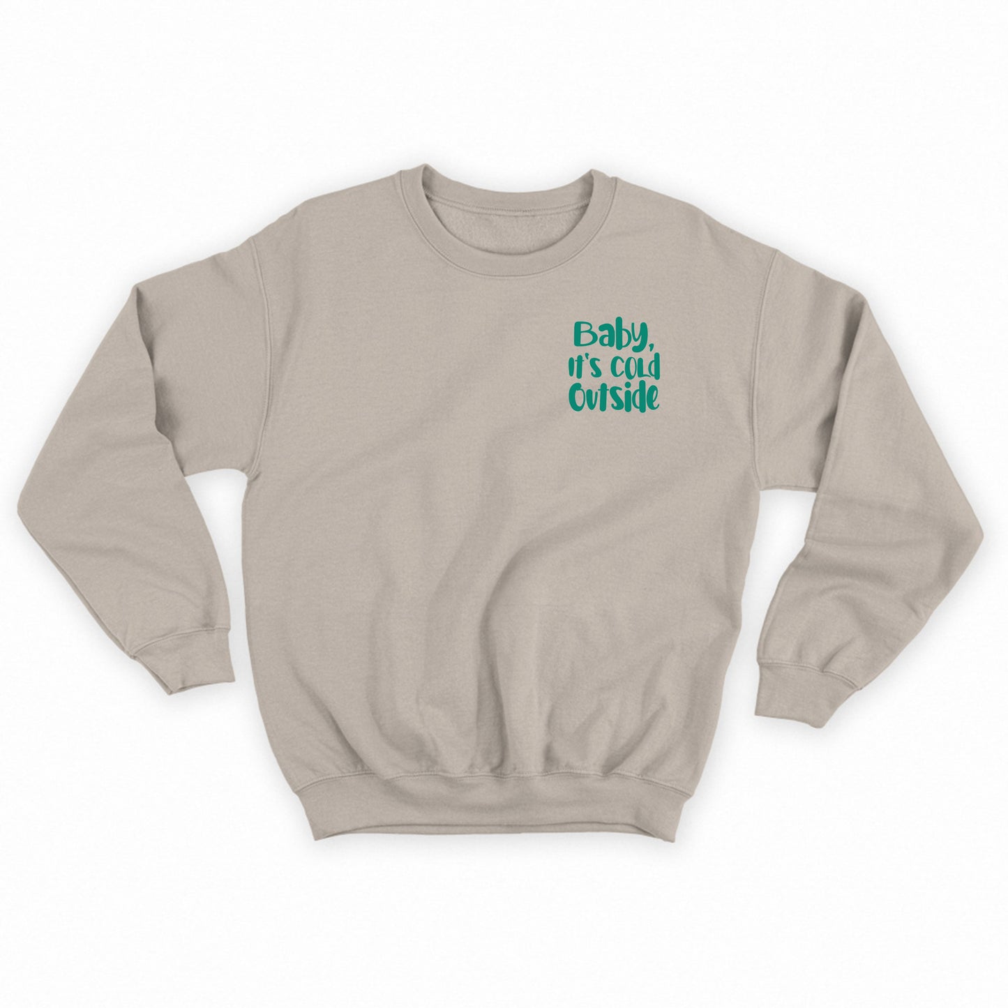 Baby, It's Cold Outside Green Sweatshirt