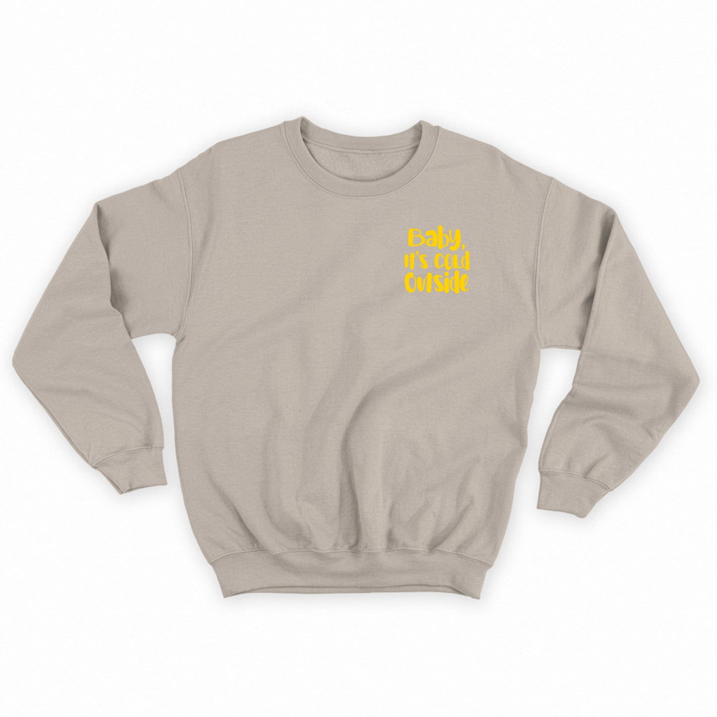 Baby, It's Cold Outside Yellow Sweatshirt