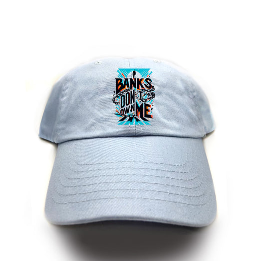 Banks Don't Own Me Dad Hat