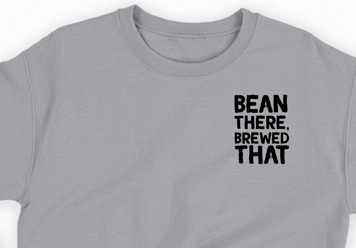 Bean There, Brewed That Black Sweatshirt