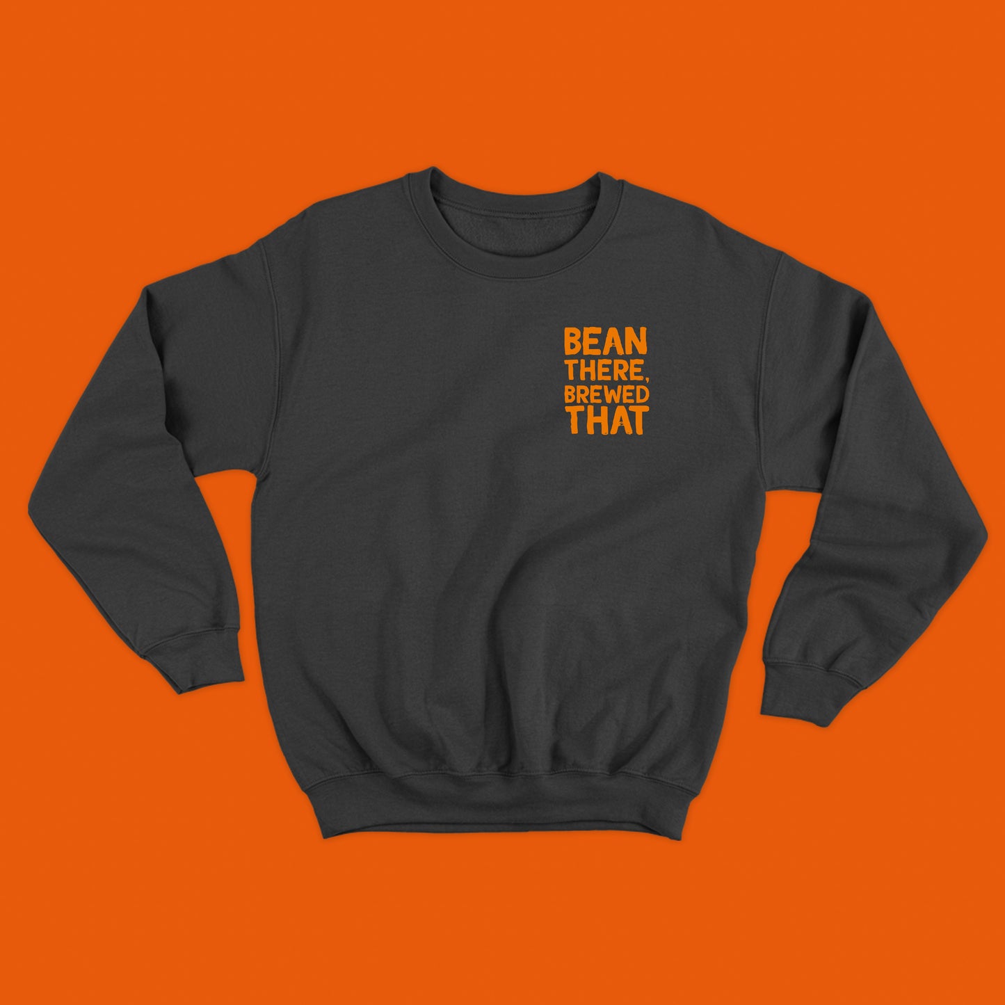 Bean There, Brewed That Orange Sweatshirt