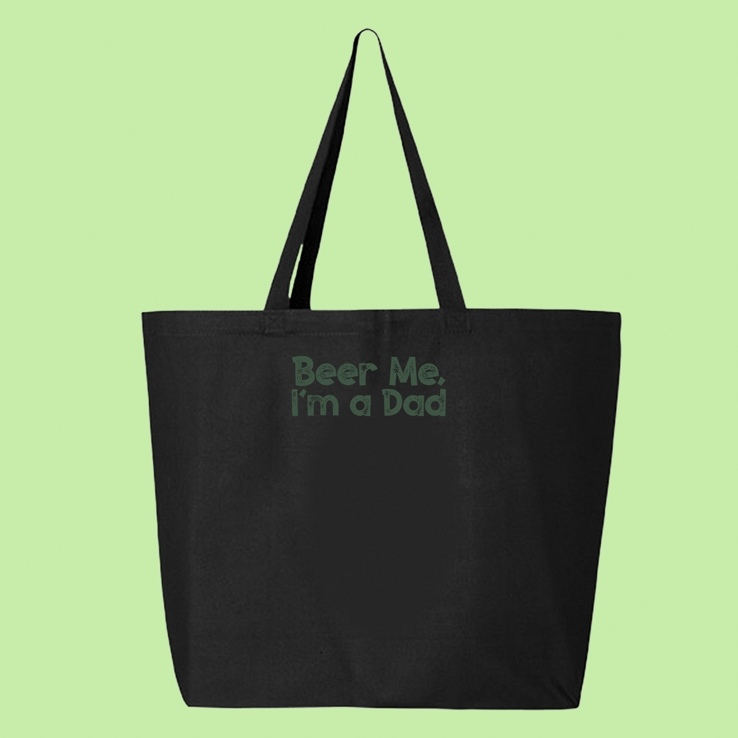 Beer Me, I'm a Dad Dark Green Tote Bag