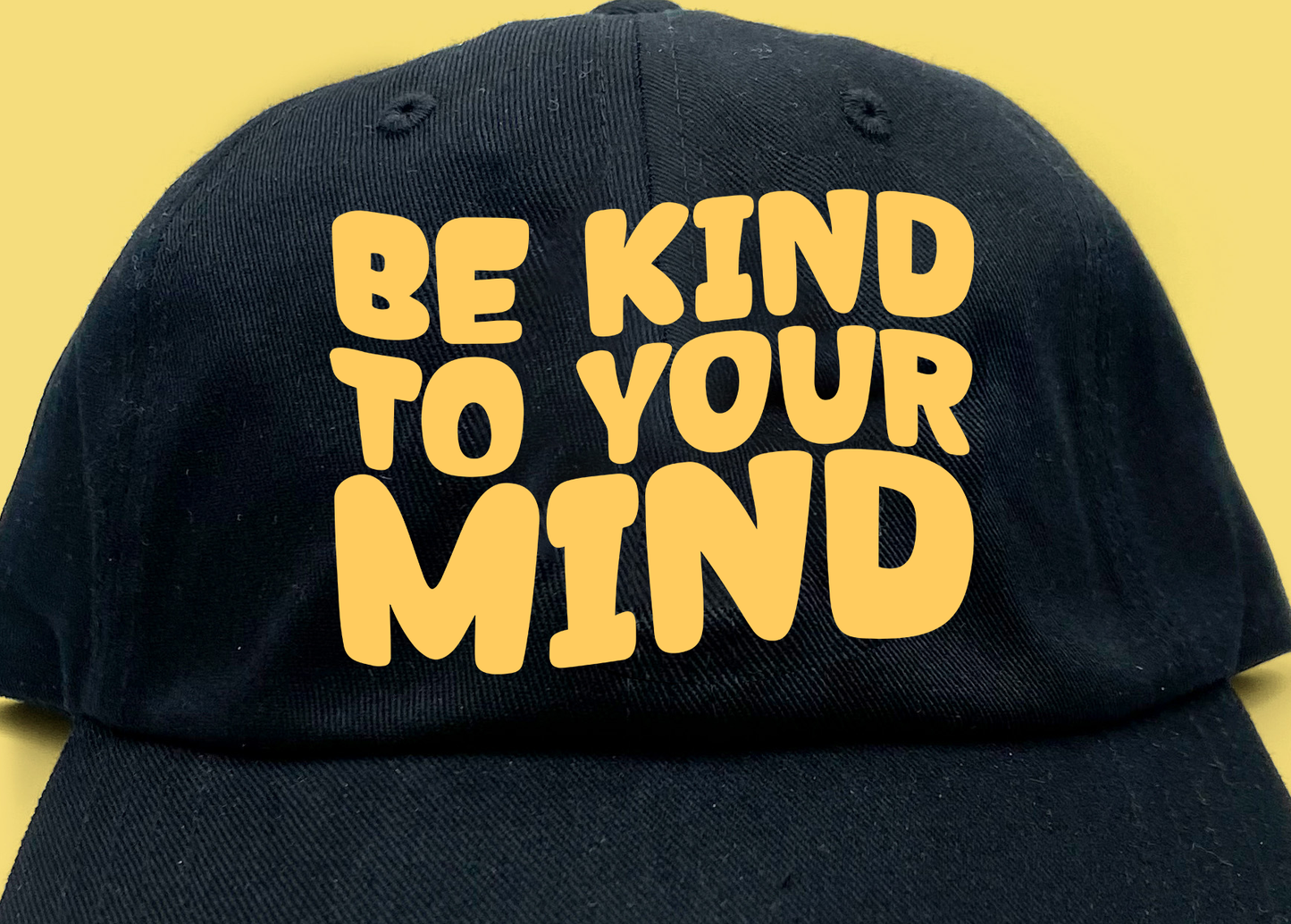 "Be Kind To Your Mind" Yellow Dad Hat