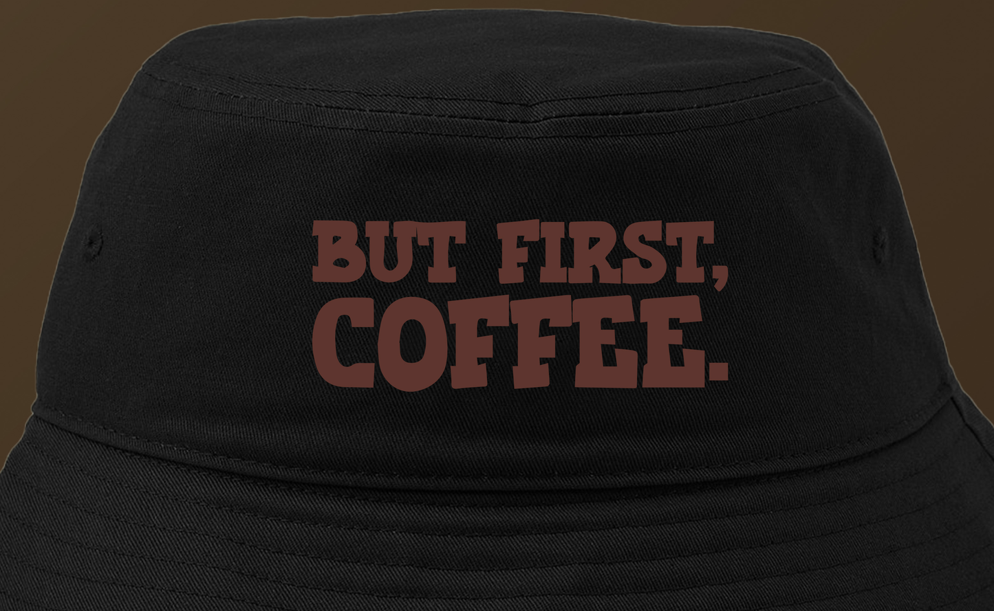 But First, Coffee. Brown Bucket Hat