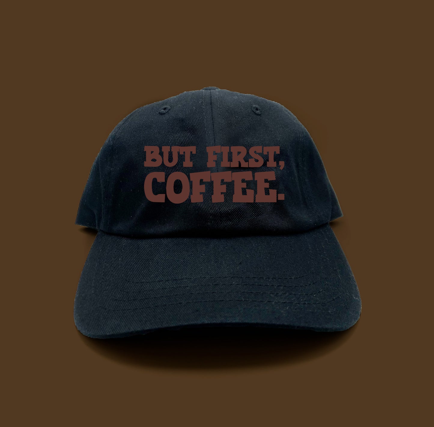 But First, Coffee. Brown Dad Hat