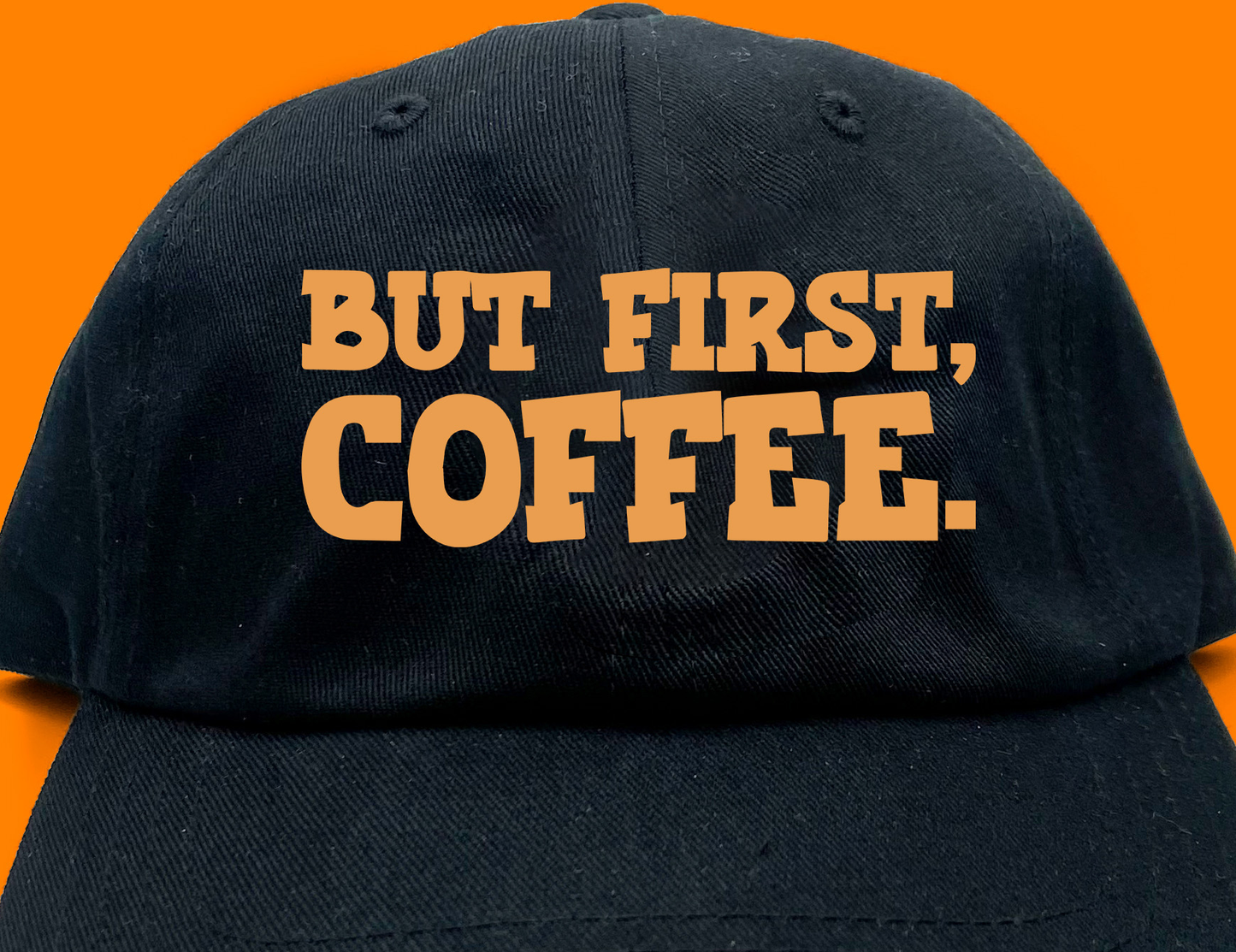 But First, Coffee Orange Dad Hat