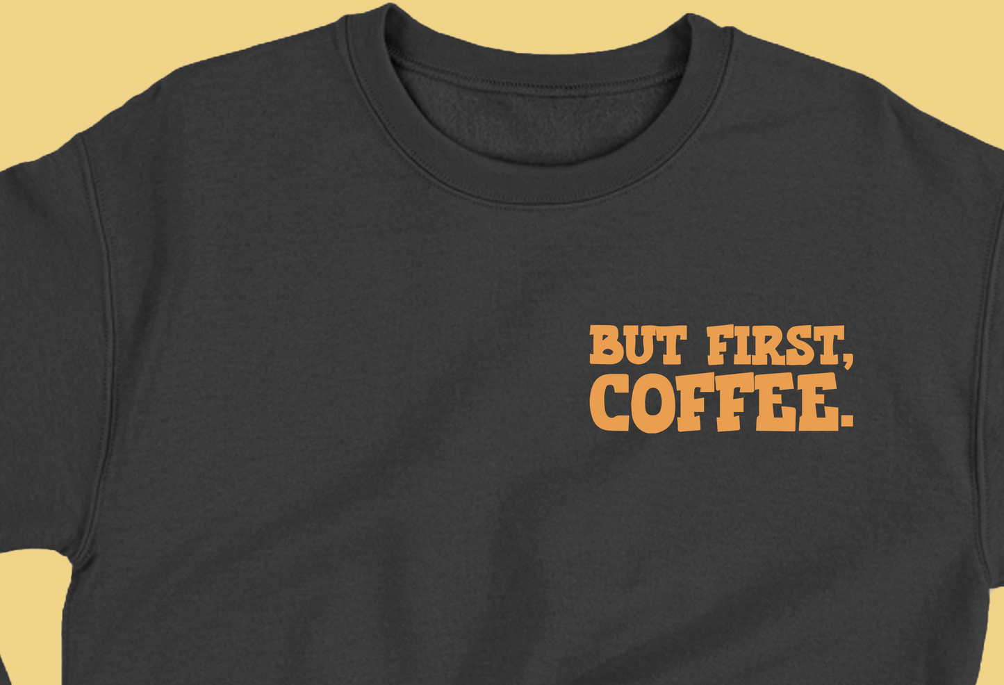 But First, Coffee Orange Sweatshirt