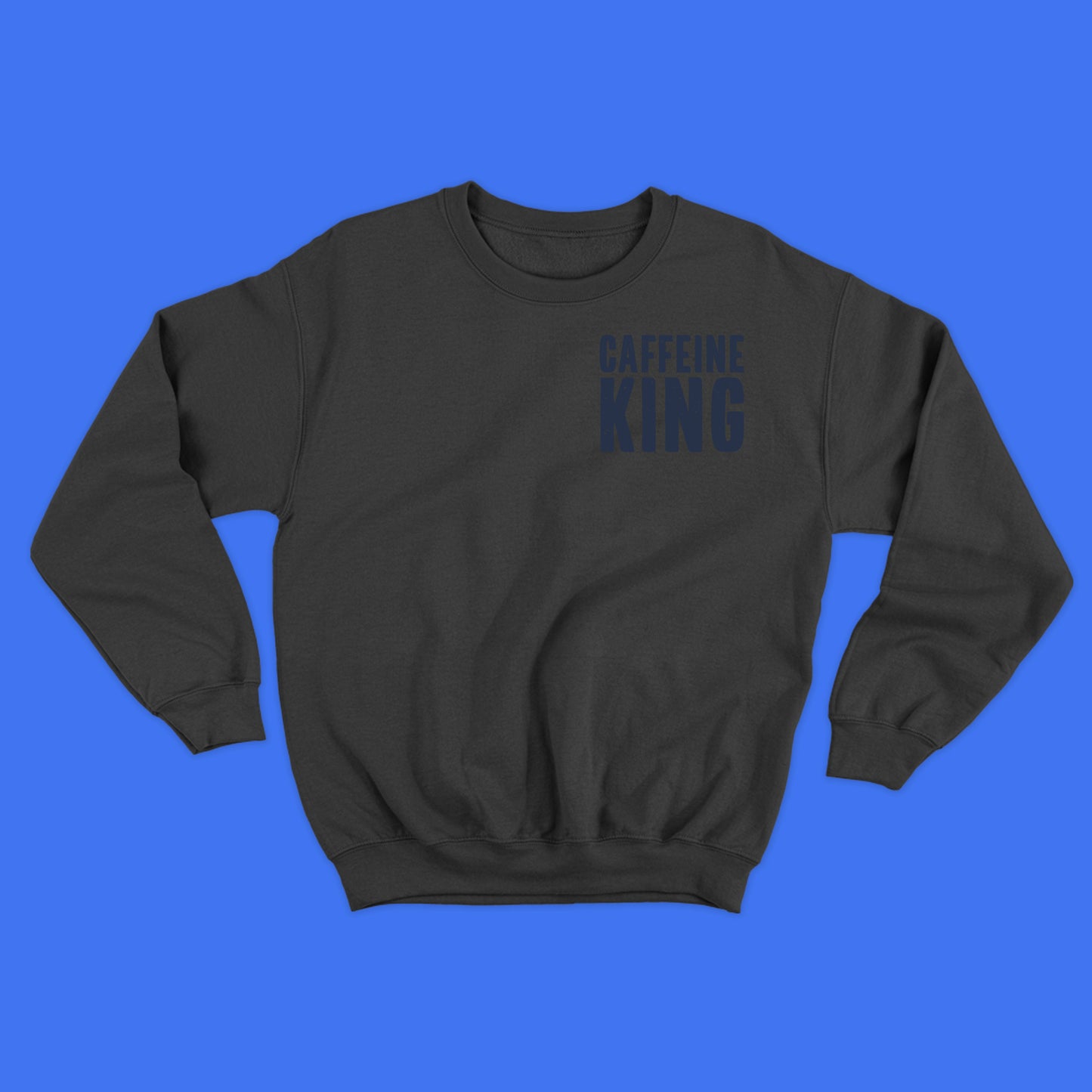 Caffeine King Grey Sweatshirt