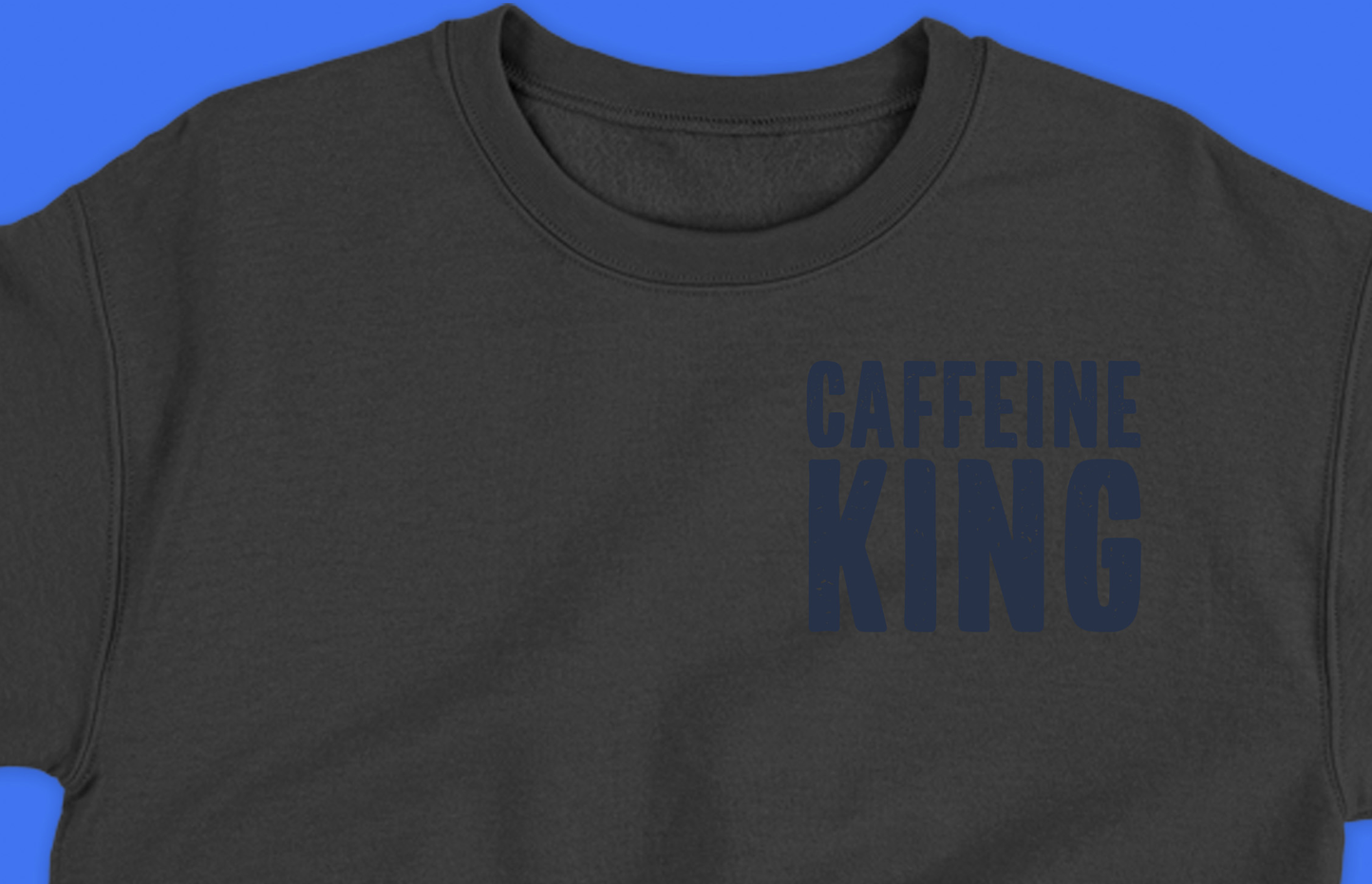 Caffeine King Grey Sweatshirt