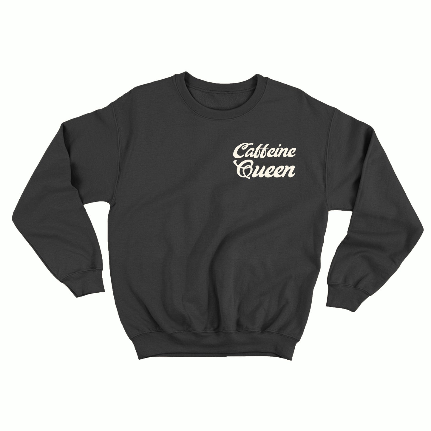 Caffeine Queen White Sweatshirt