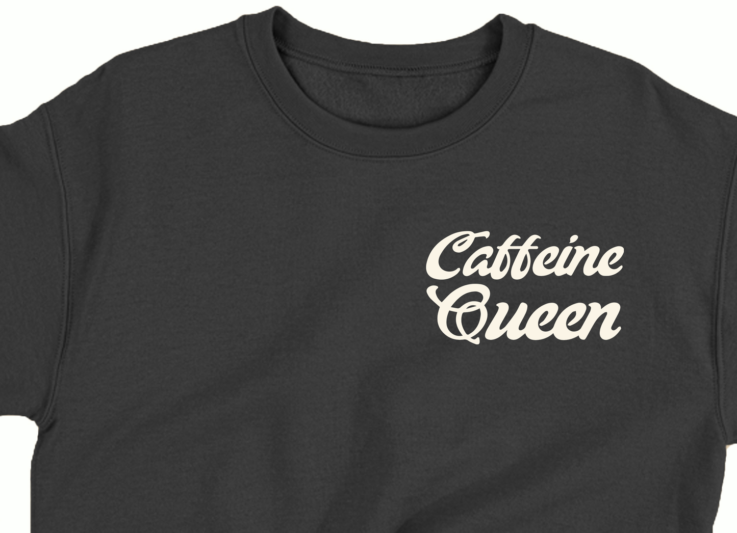 Caffeine Queen White Sweatshirt