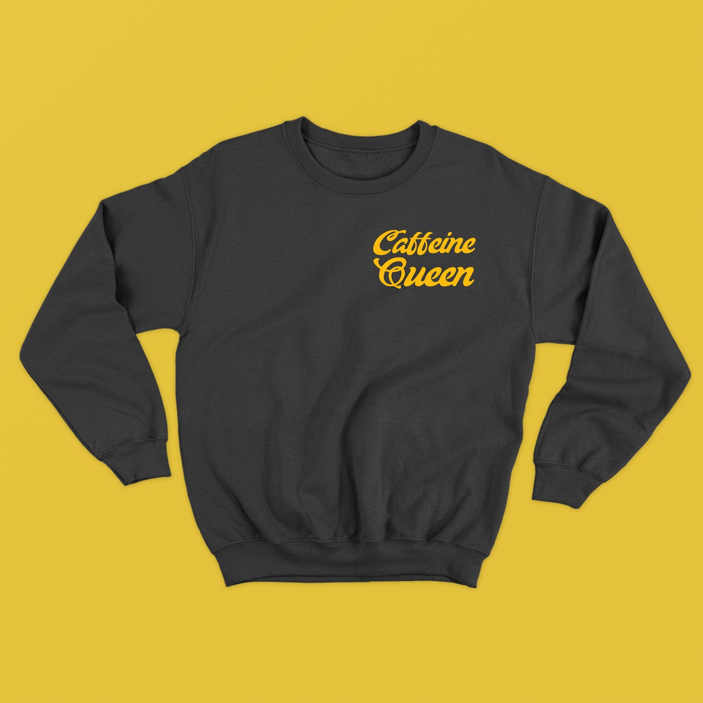 Caffeine Queen Yellow Sweatshirt