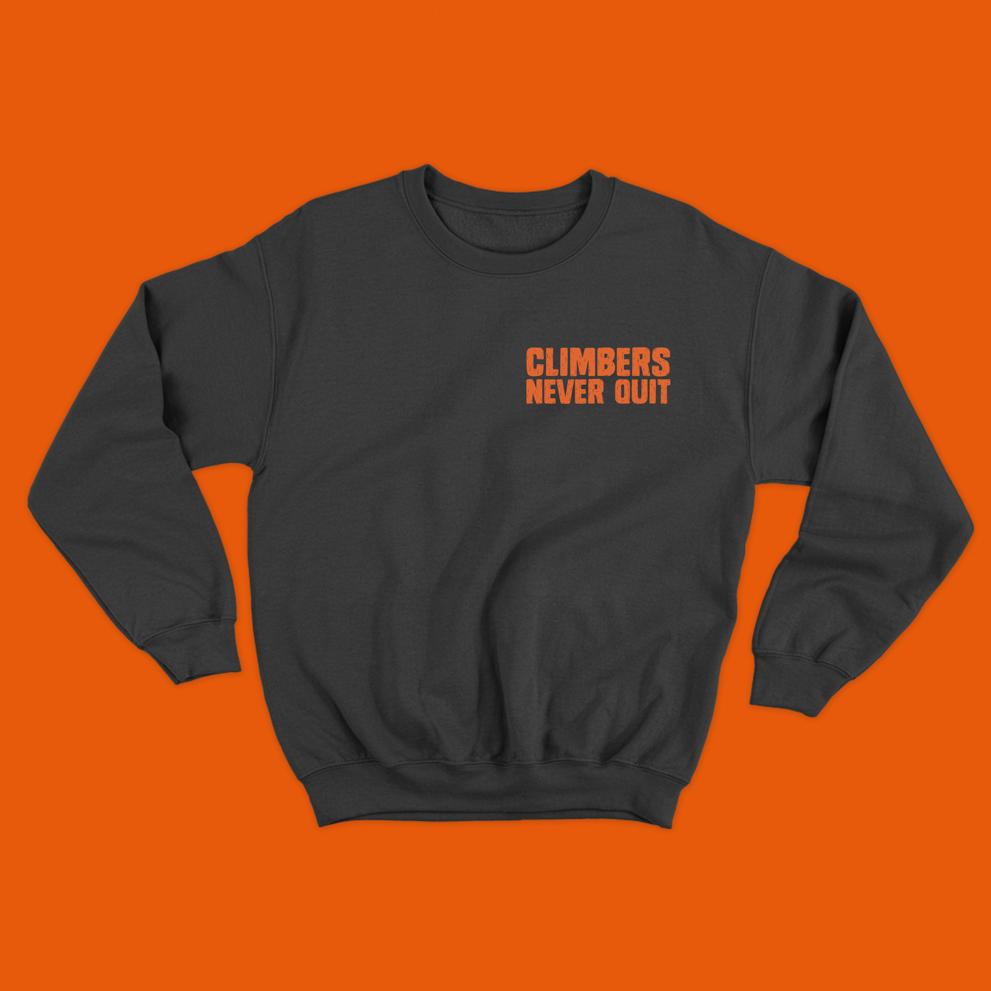 "Climbers Never Quit" Orange Sweatshirt