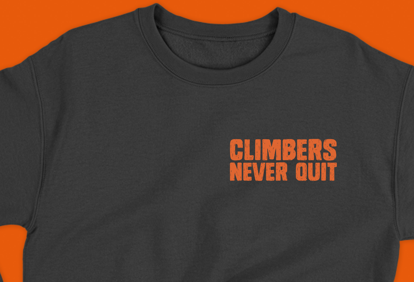 "Climbers Never Quit" Orange Sweatshirt