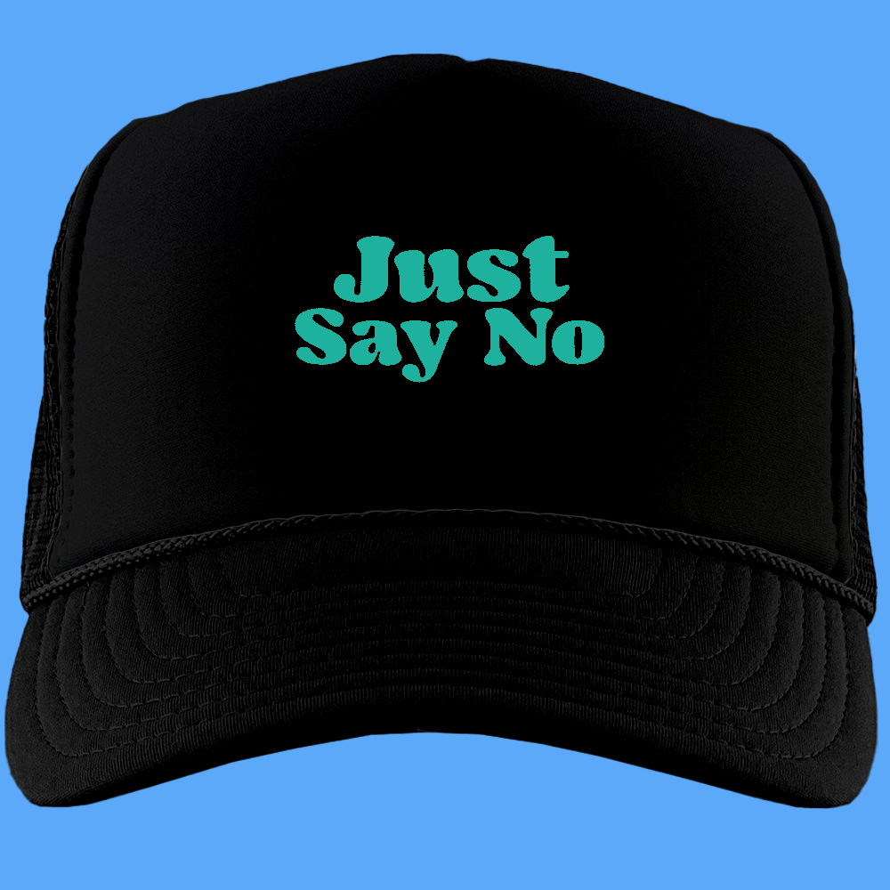 Just Say No Black Foam Trucker Hat