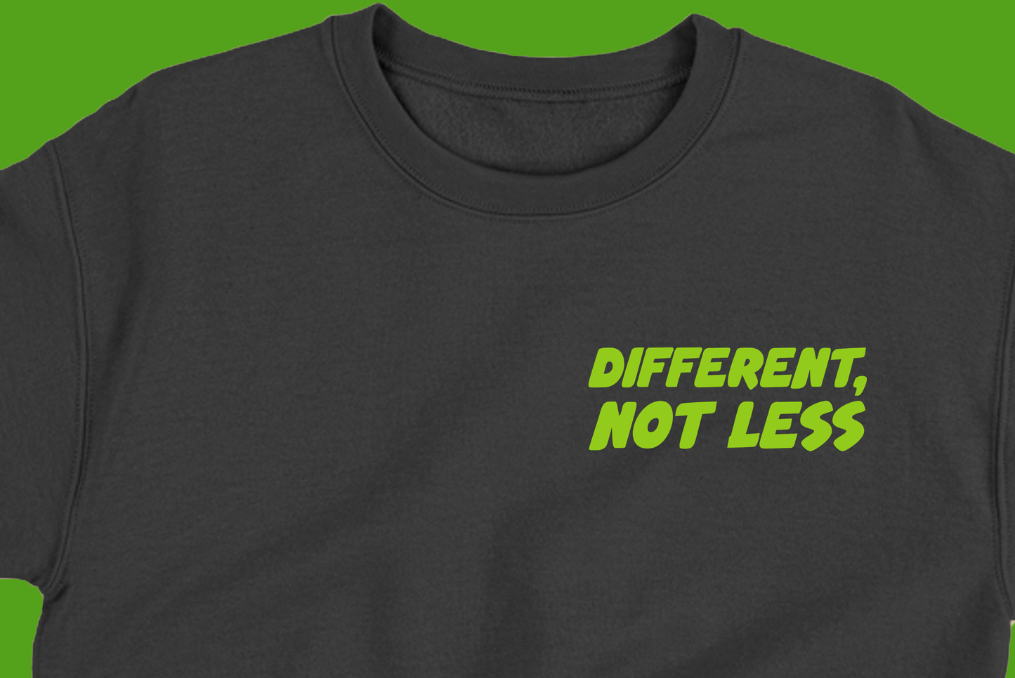 Different, Not Less Sweatshirt