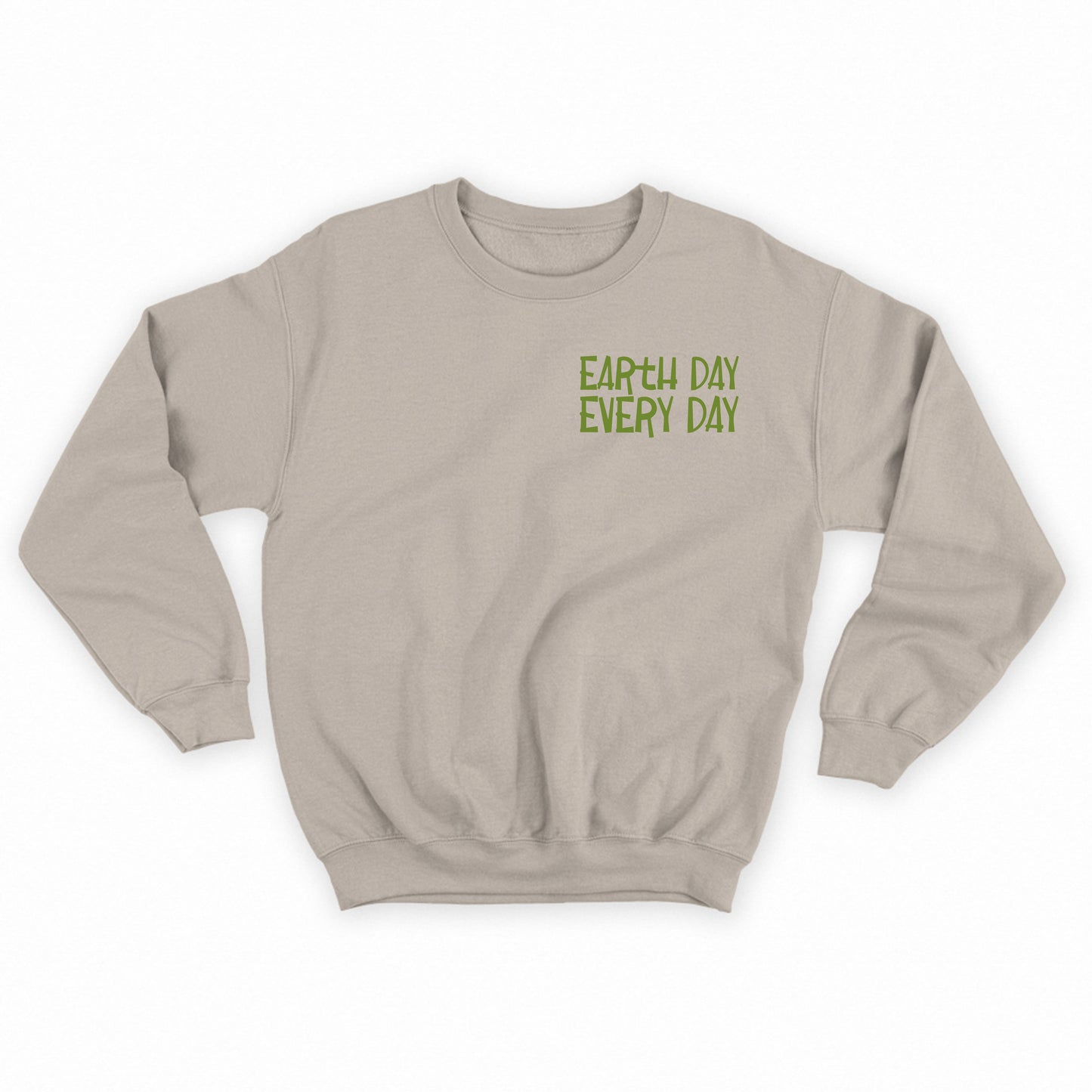 Earth Day Every Day Green Sweatshirt