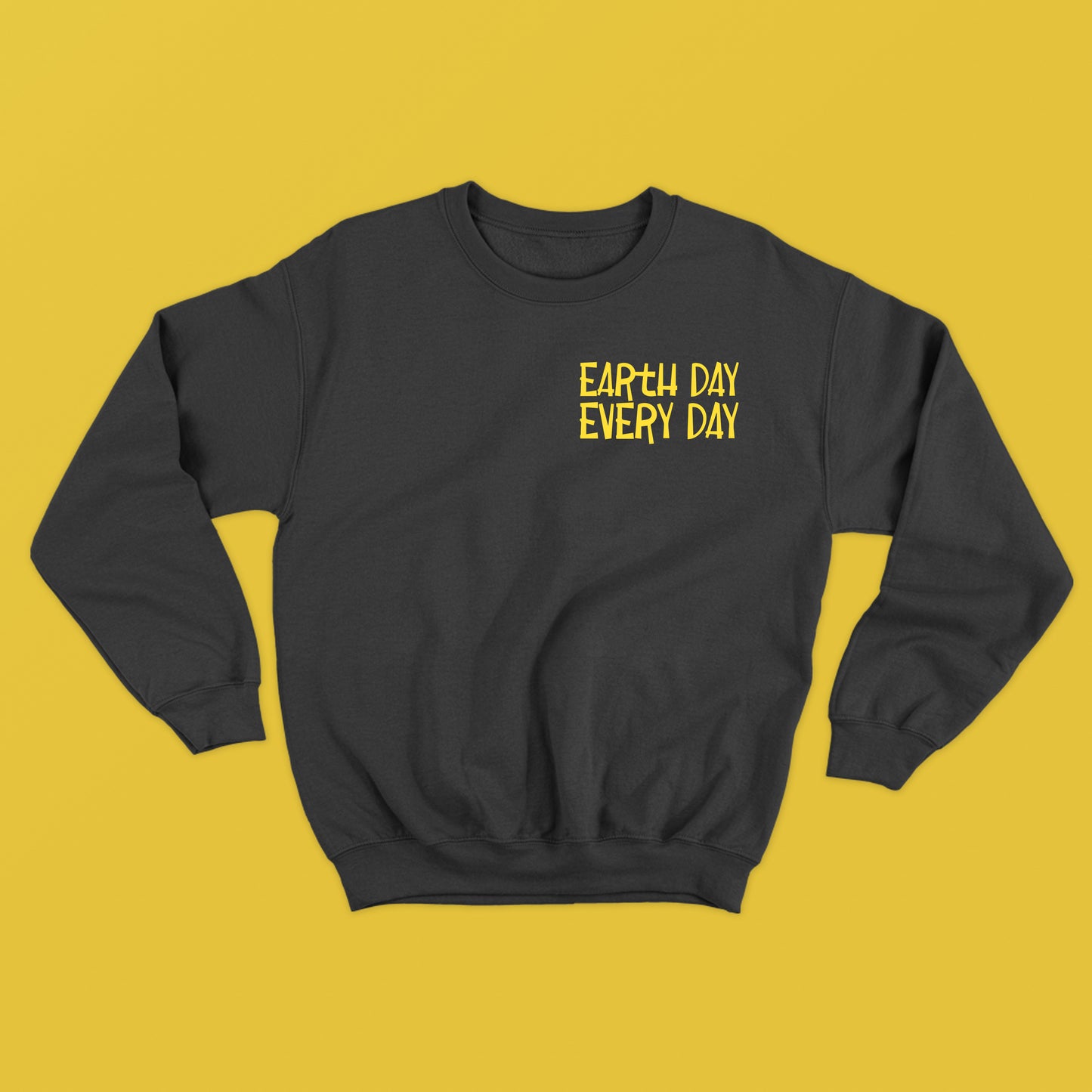 Earth Day Every Day Yellow Sweatshirt