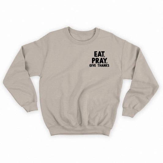 Eat, Pray, Give Thanks Black Sweatshirt