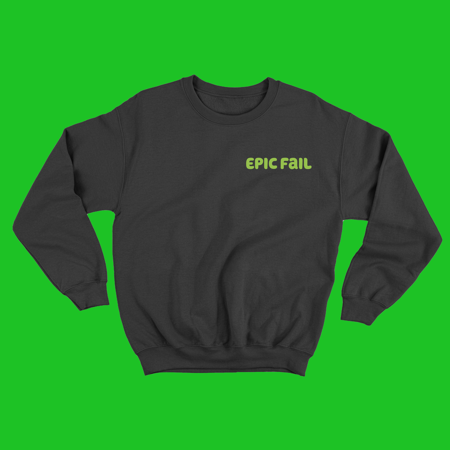 Epic Fail Green Sweatshirt