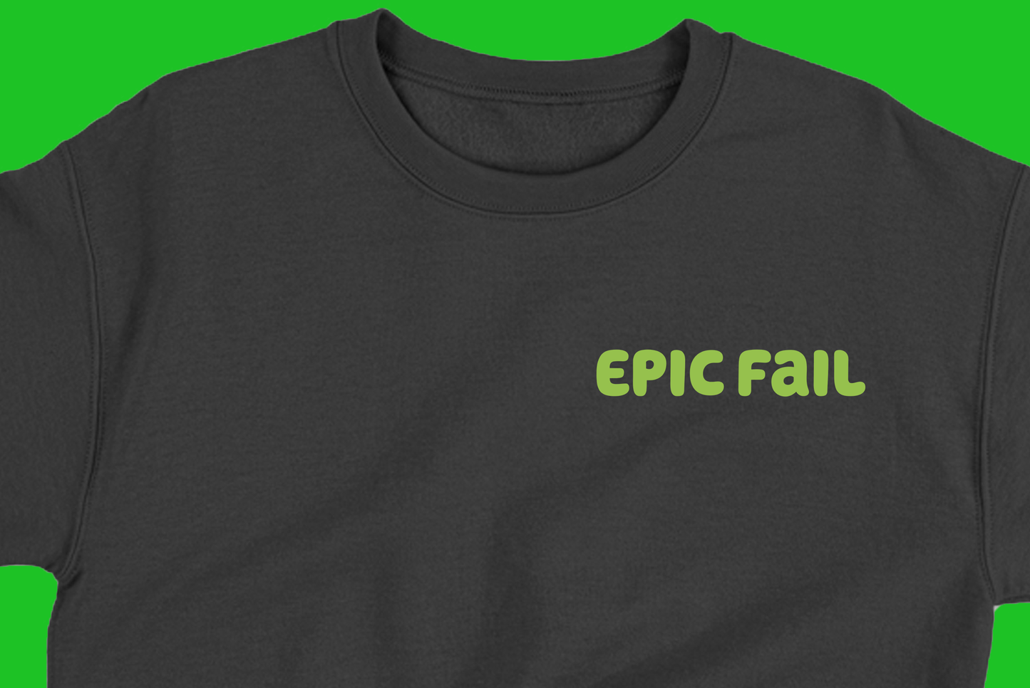 Epic Fail Green Sweatshirt