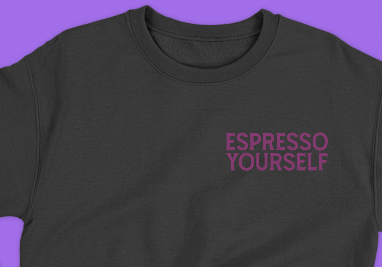 Espresso Yourself Violet Sweatshirt