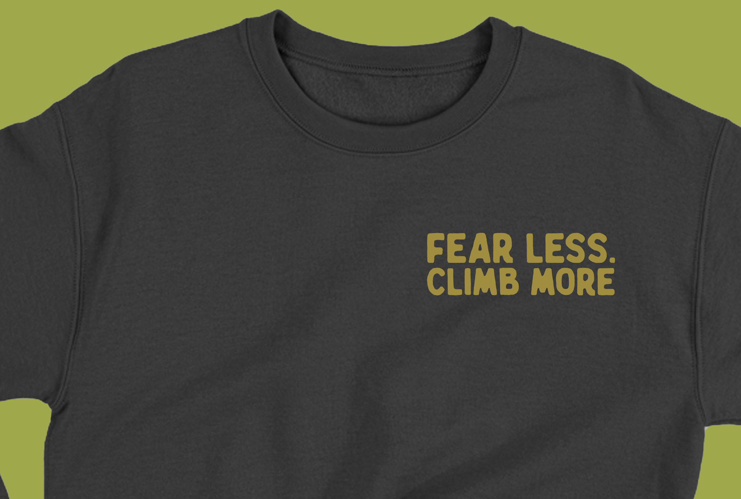 "Fear Less, Climb More" Leaf Green Sweatshirt