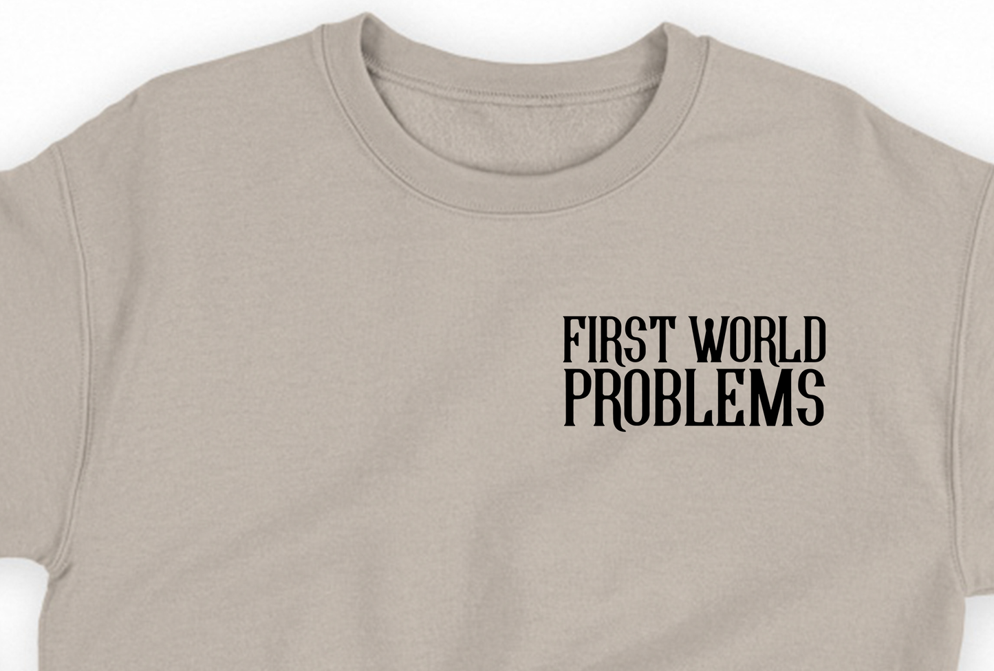 First World Problems Black Sweatshirt