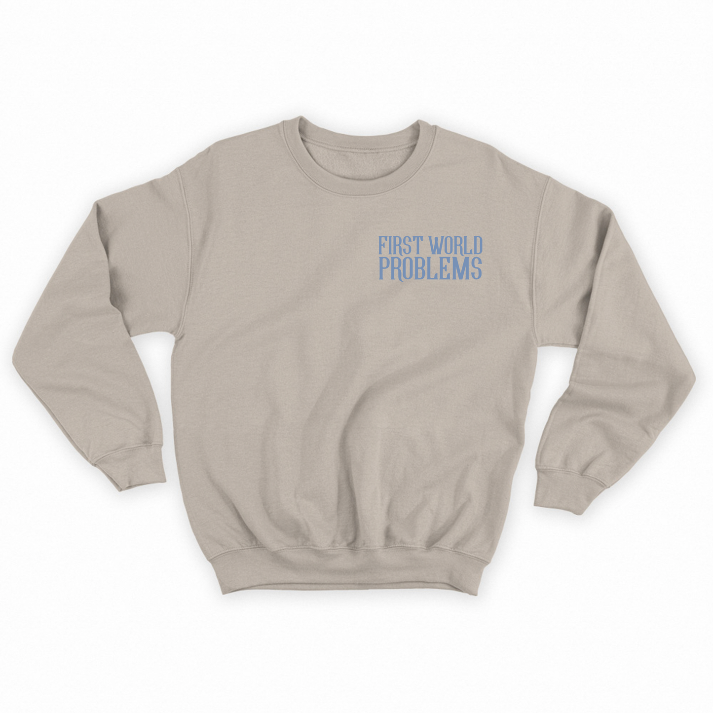 First World Problems Blue Sweatshirt