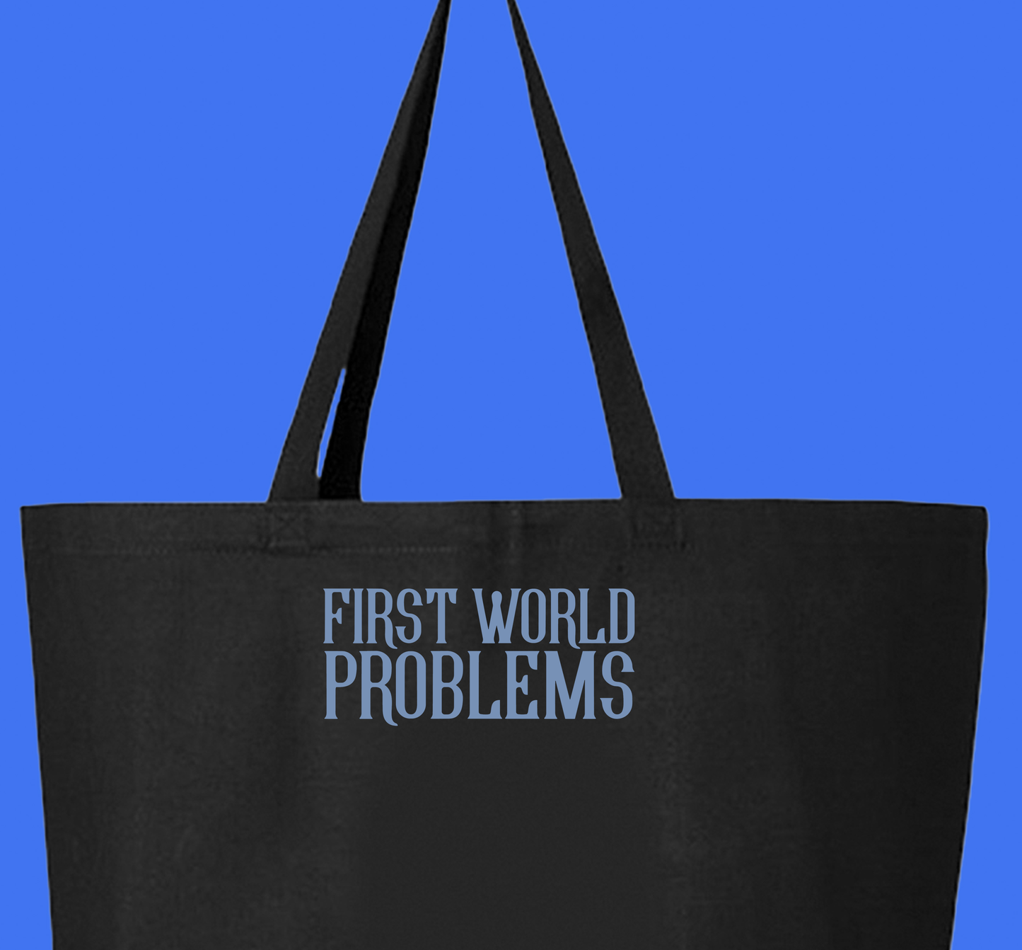 First World Problems Blue Tote Bag