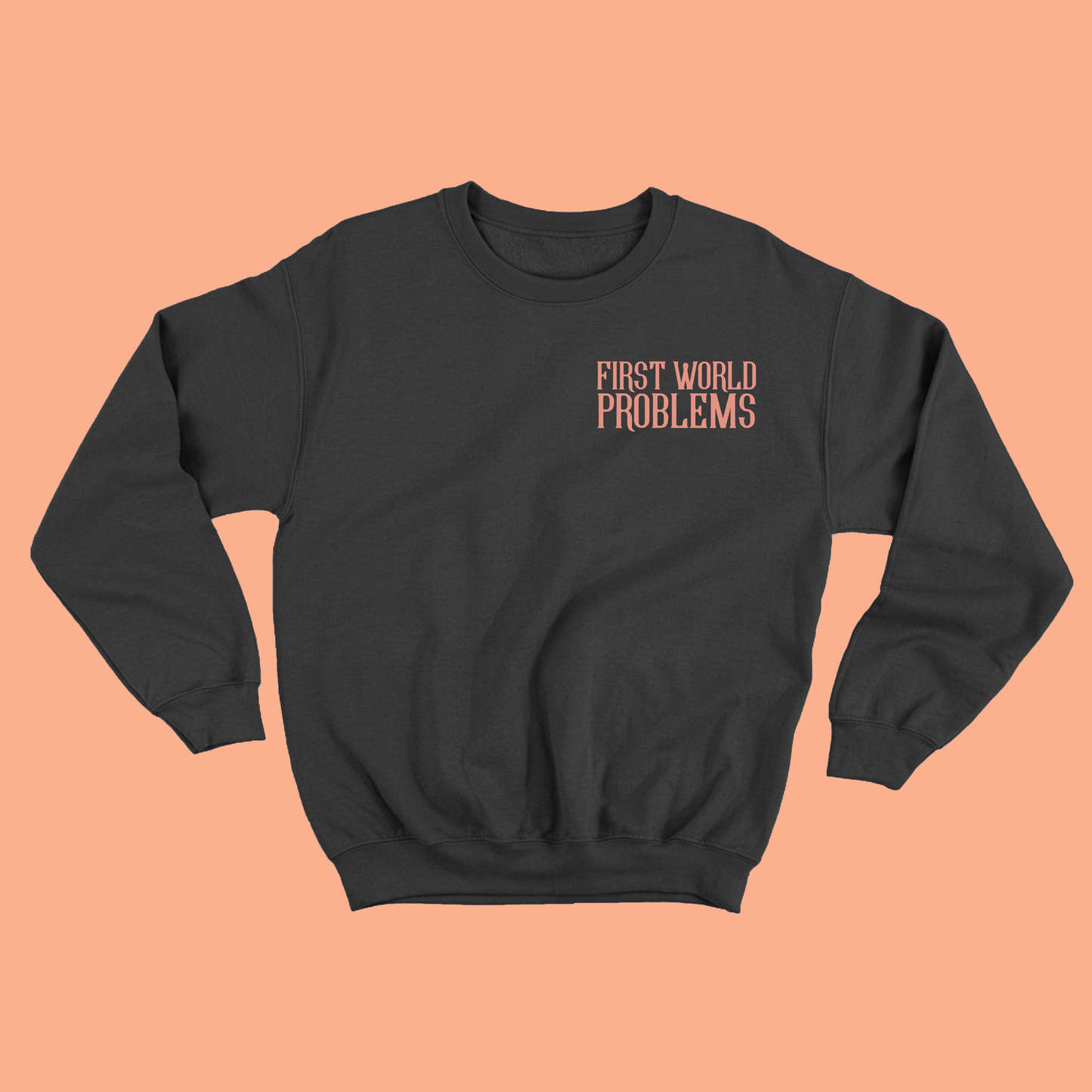First World Problems Pink Sweatshirt