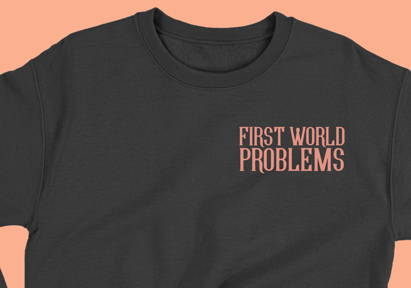 First World Problems Pink Sweatshirt