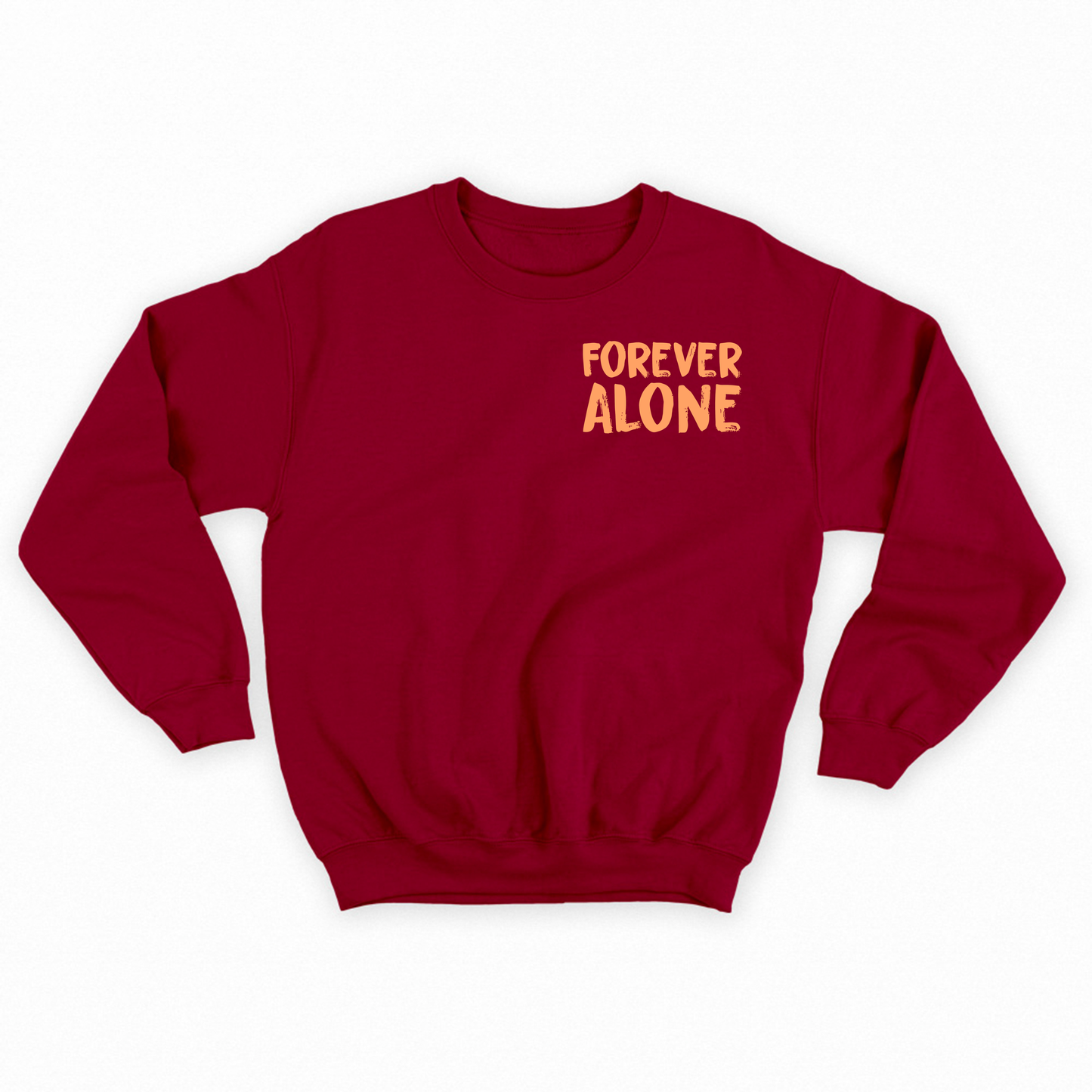 Forever Alone Orange Sweatshirt
