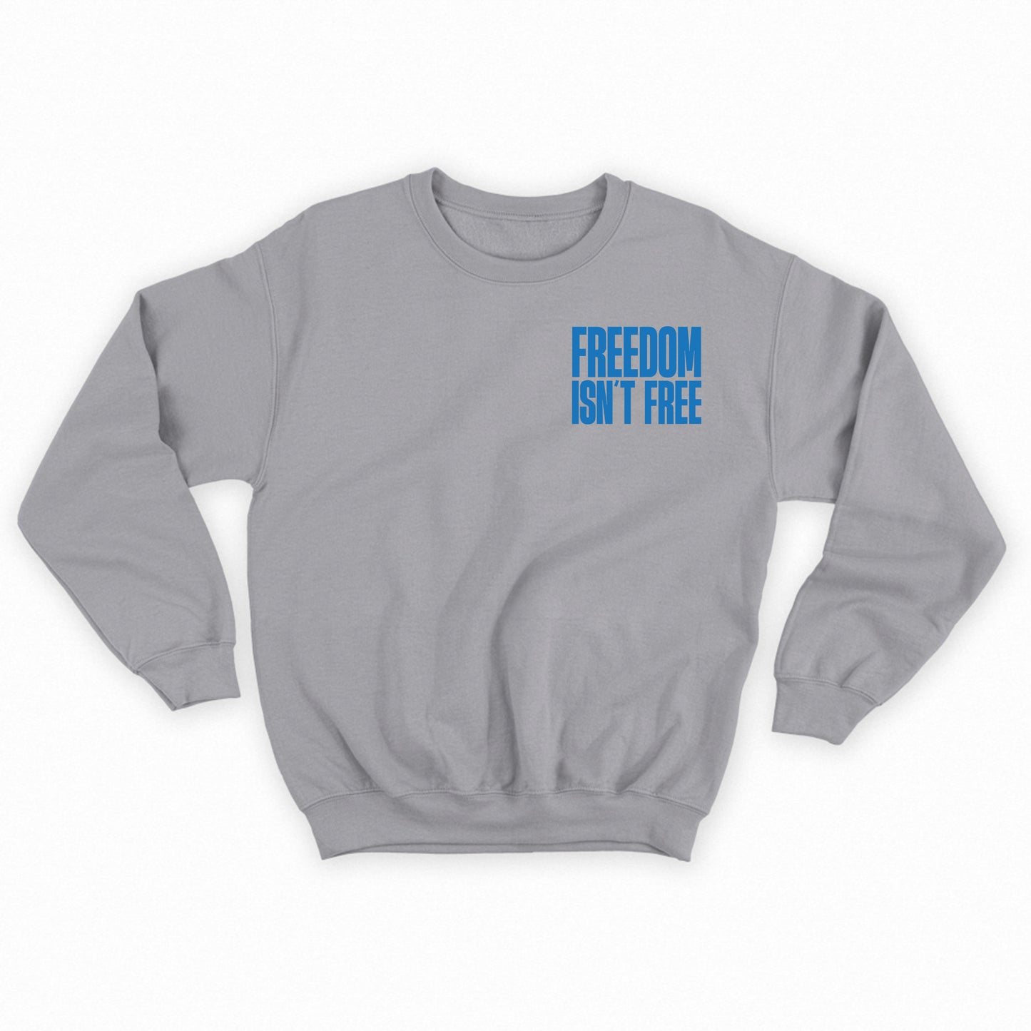 Freedom Isn't Free Blue Sweatshirt
