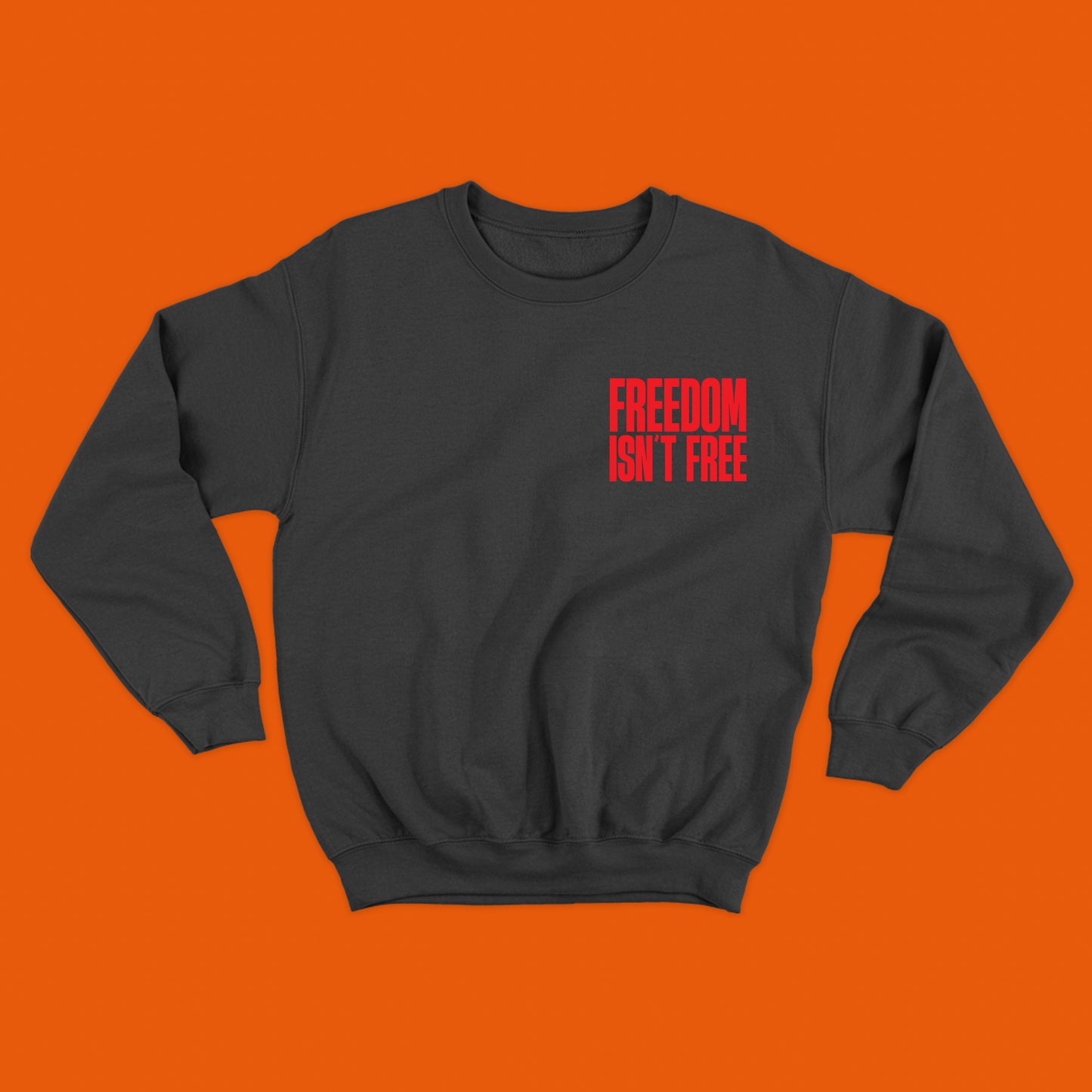 Freedom Isn't Free Red Sweatshirt
