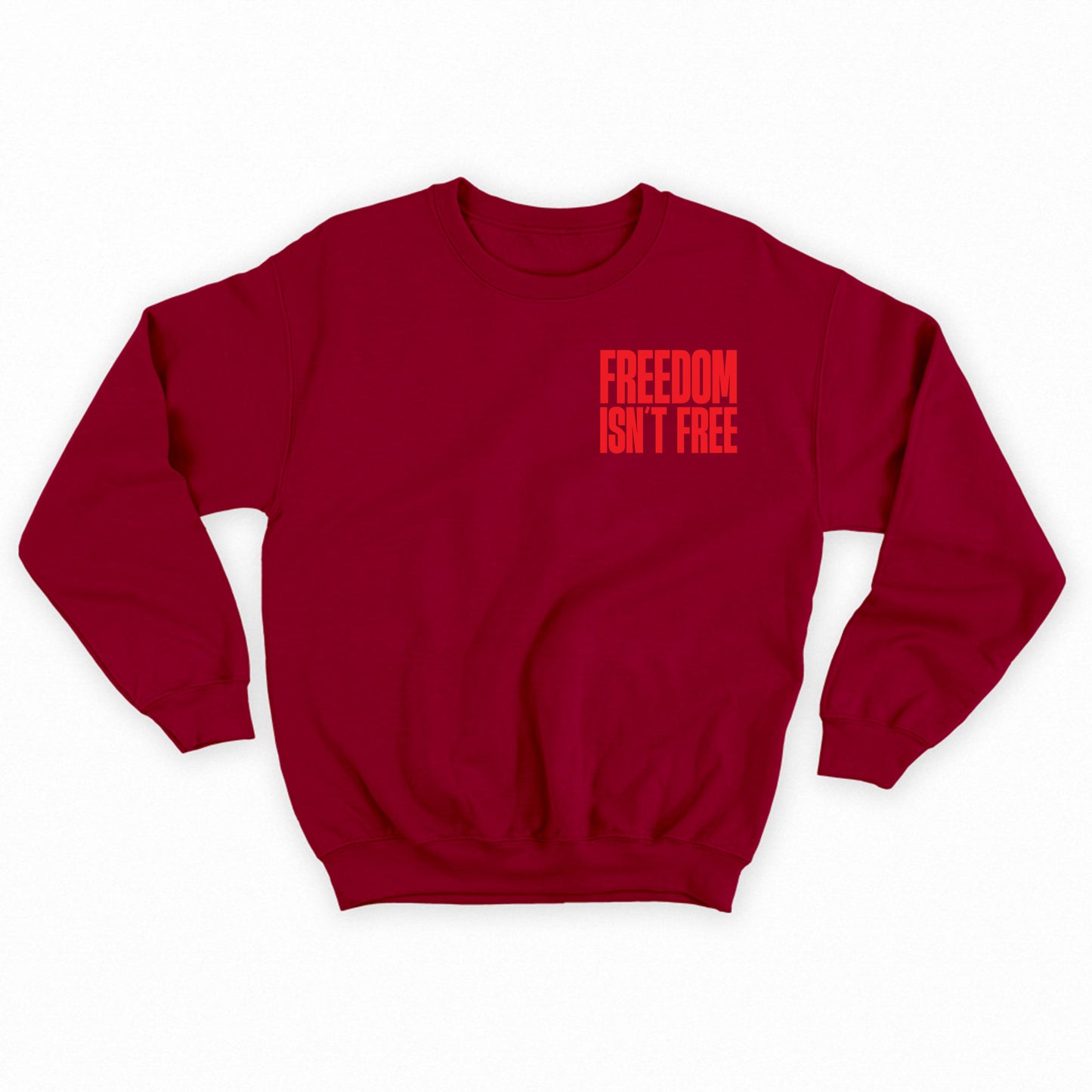 Freedom Isn't Free Red Sweatshirt