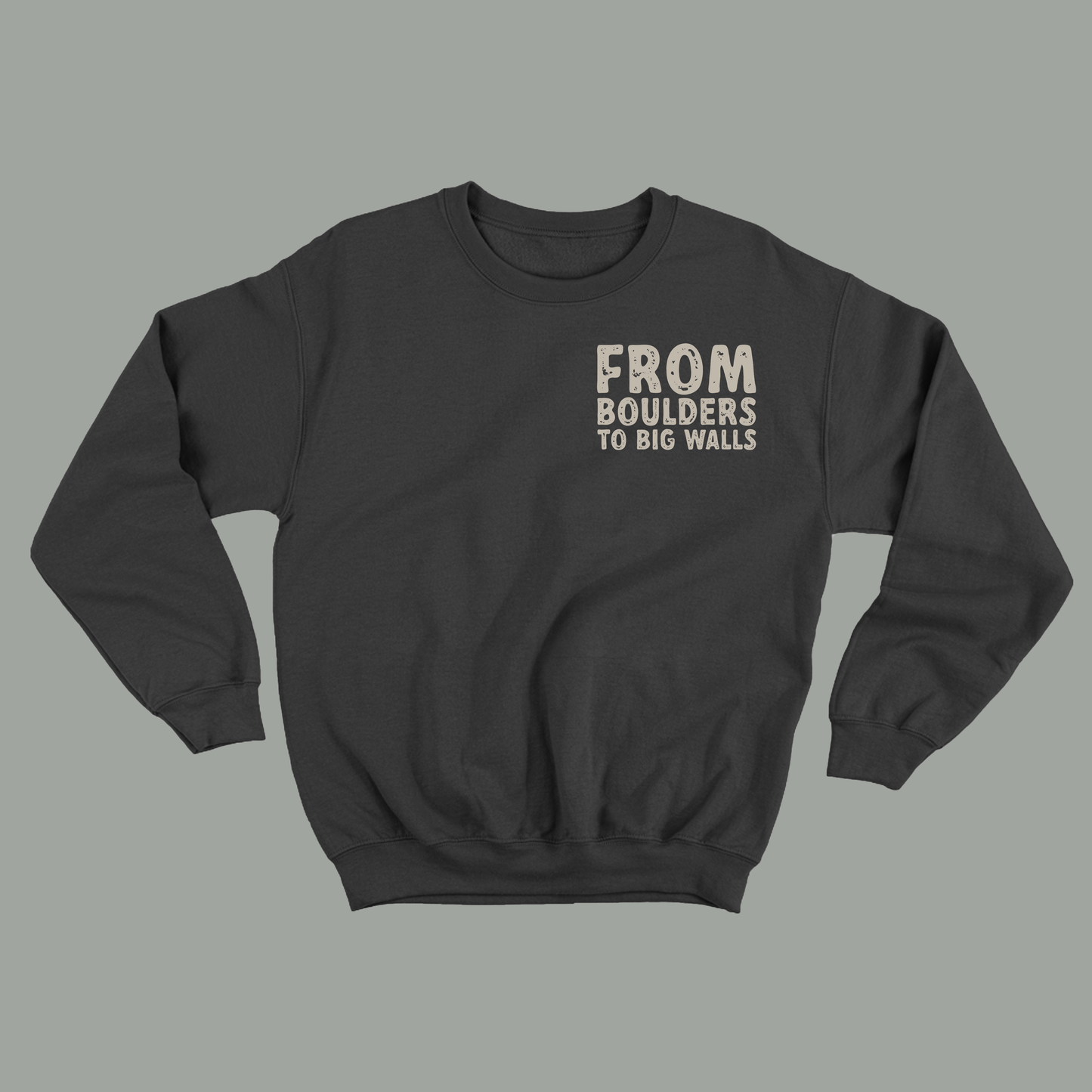 "From Boulders to Big Walls" Grey Sweatshirt