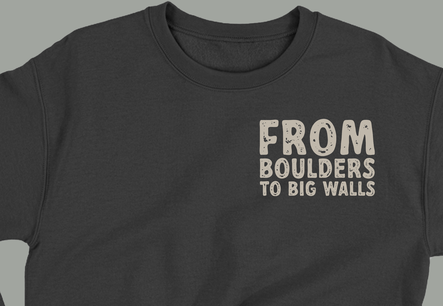 "From Boulders to Big Walls" Grey Sweatshirt