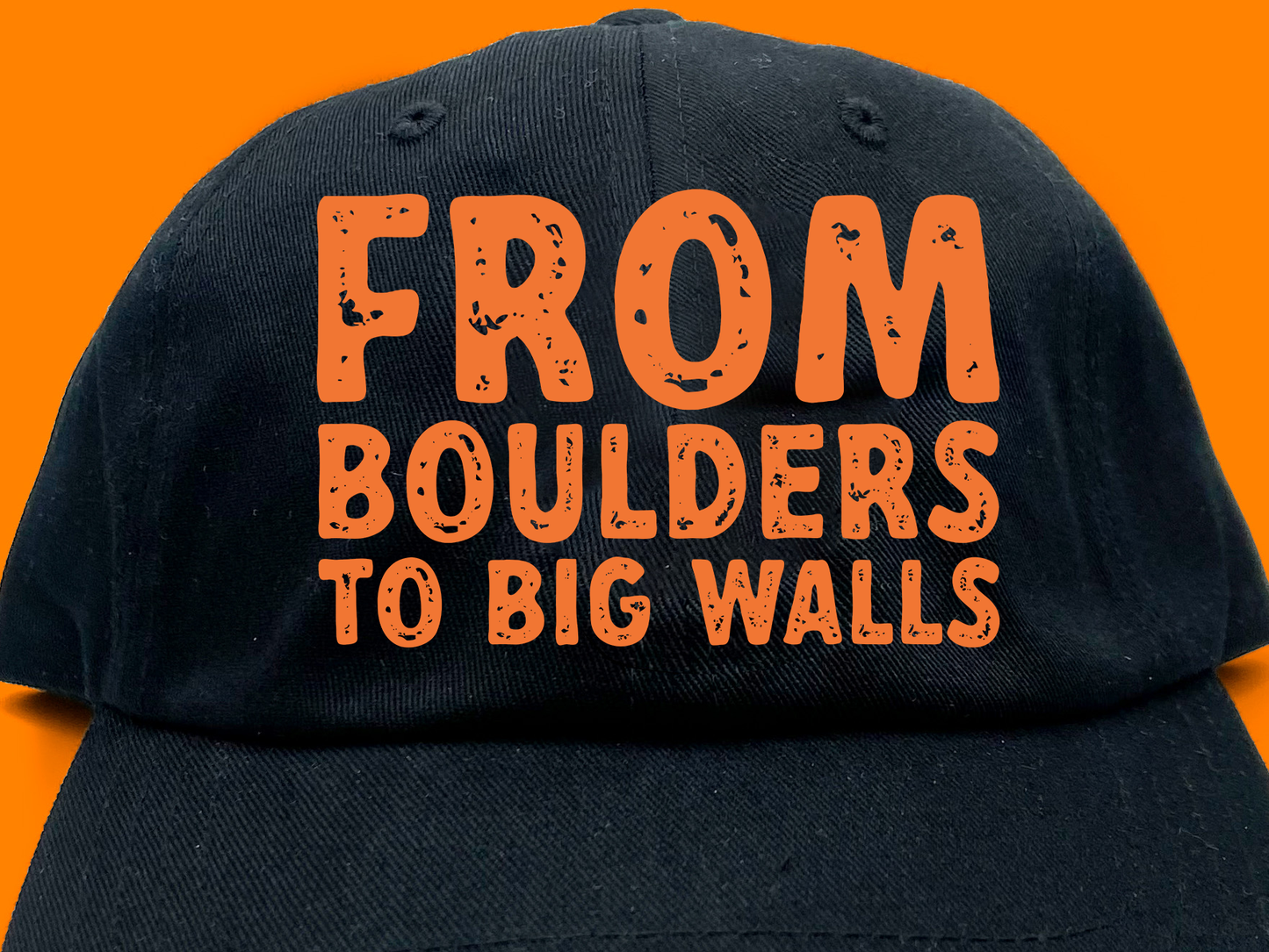 "From Boulders to Big Walls" Orange Dad Hat