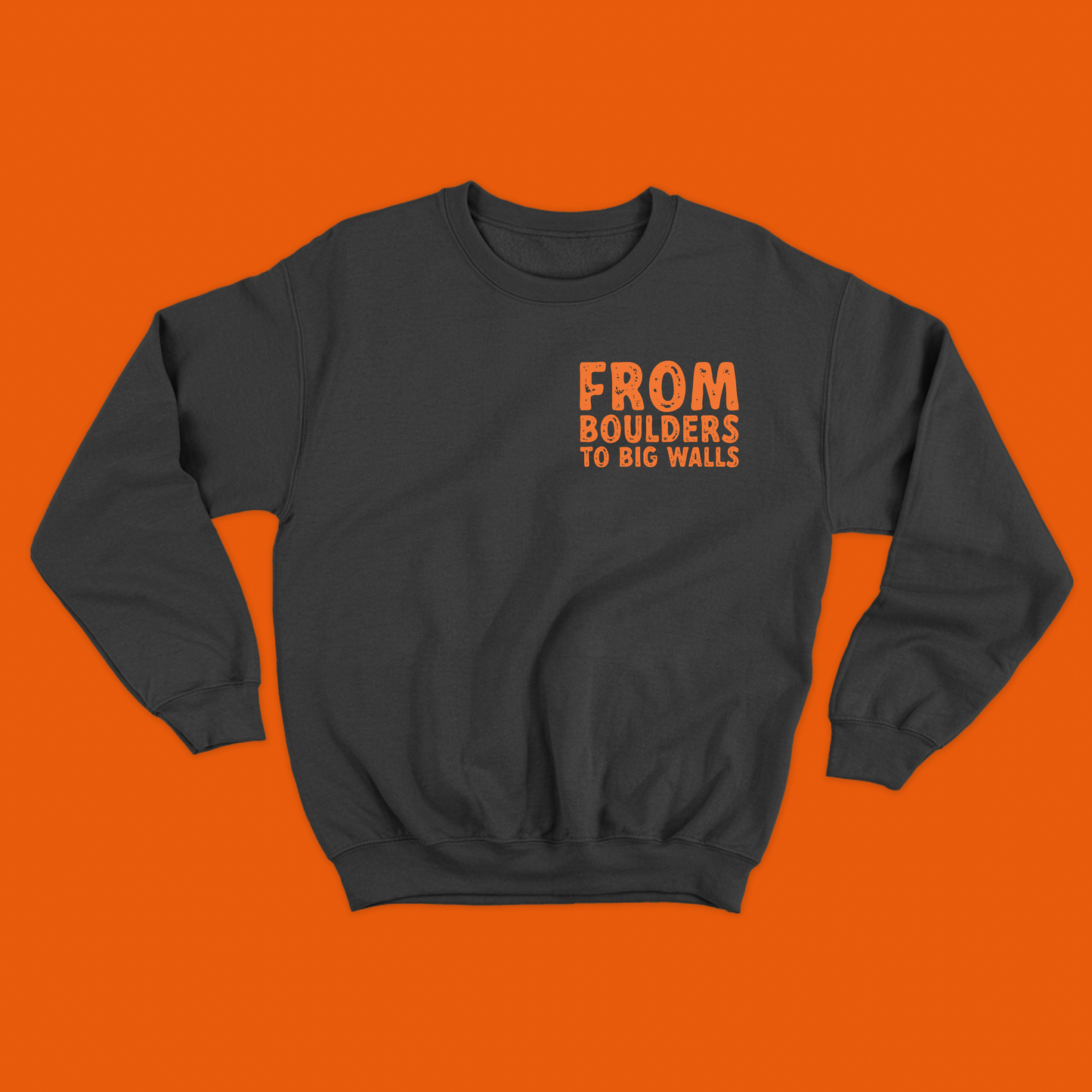 From Boulders to Big Walls" Orange Sweatshirt