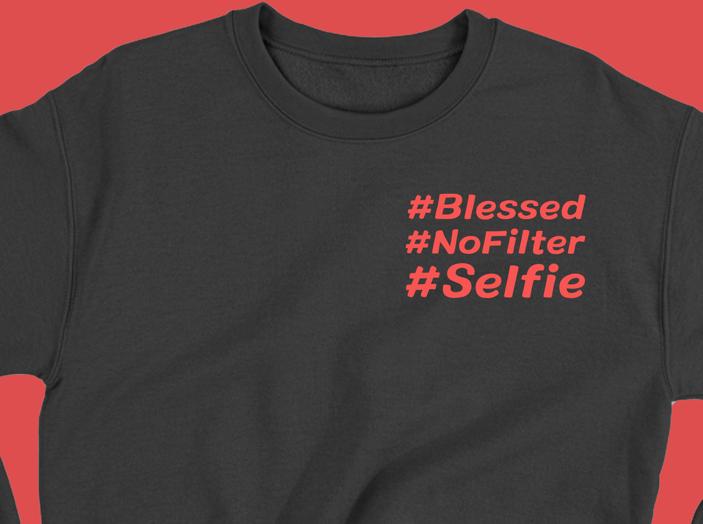 #Blessed #NoFilter #Selfie Pink Sweatshirt