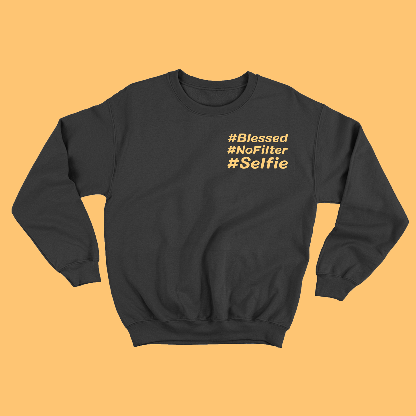 #Blessed #NoFilter #Selfie Yellow Sweatshirt