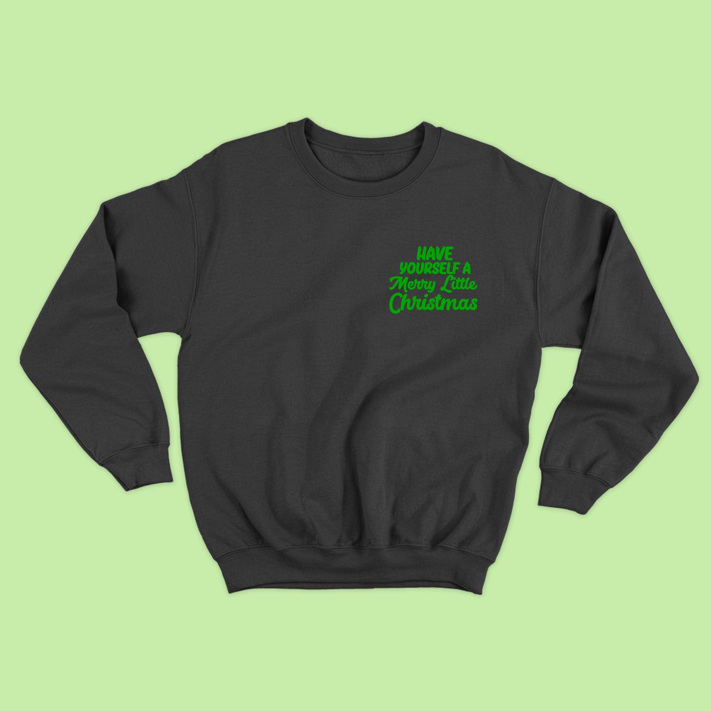 "Have Yourself A Merry Little Christmas" Green Sweatshirt