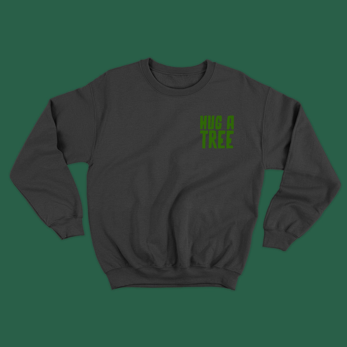 Hug a Tree Green Sweatshirt