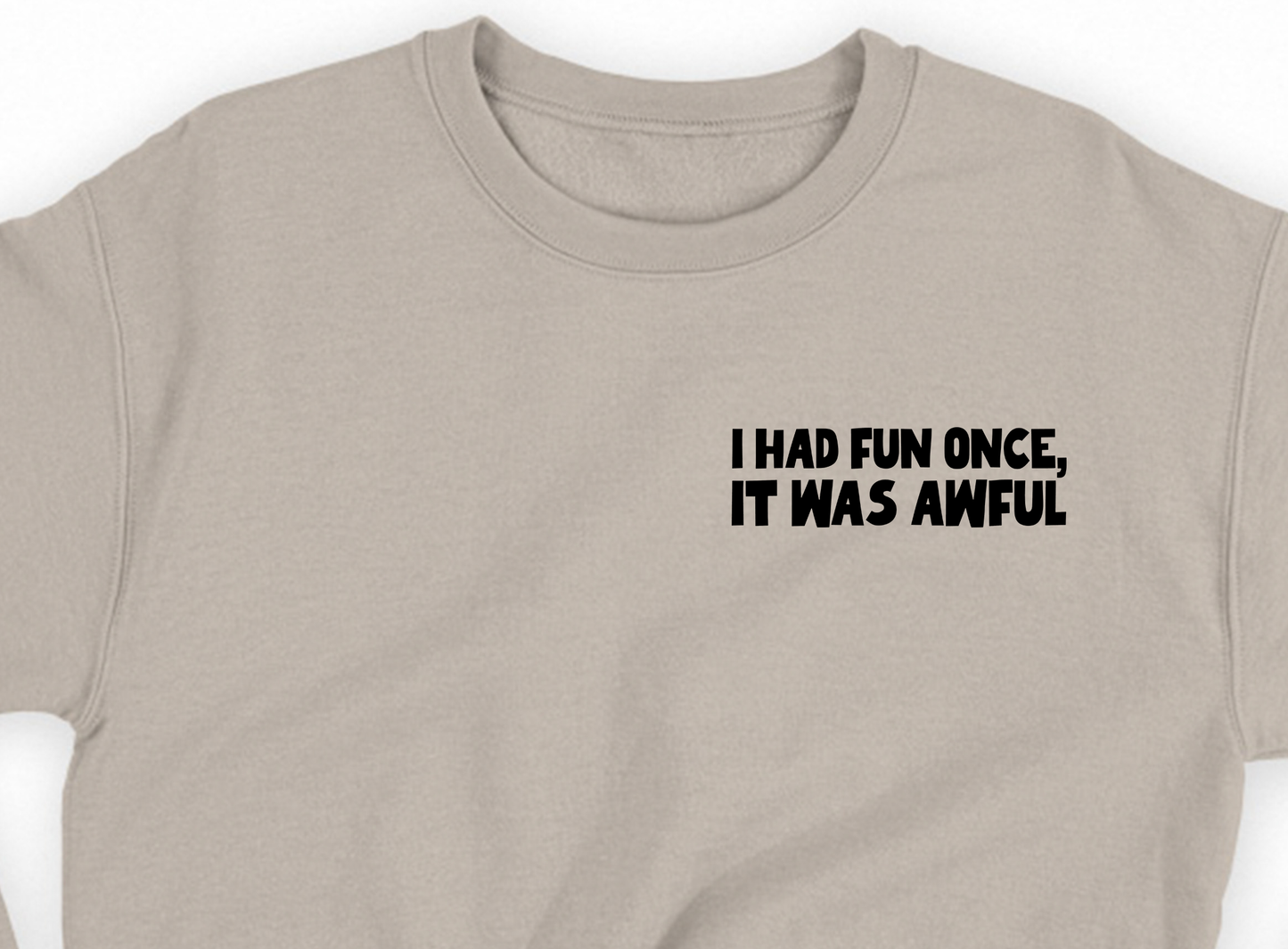 I Had Fun Once, It Was Awful Black Sweatshirt